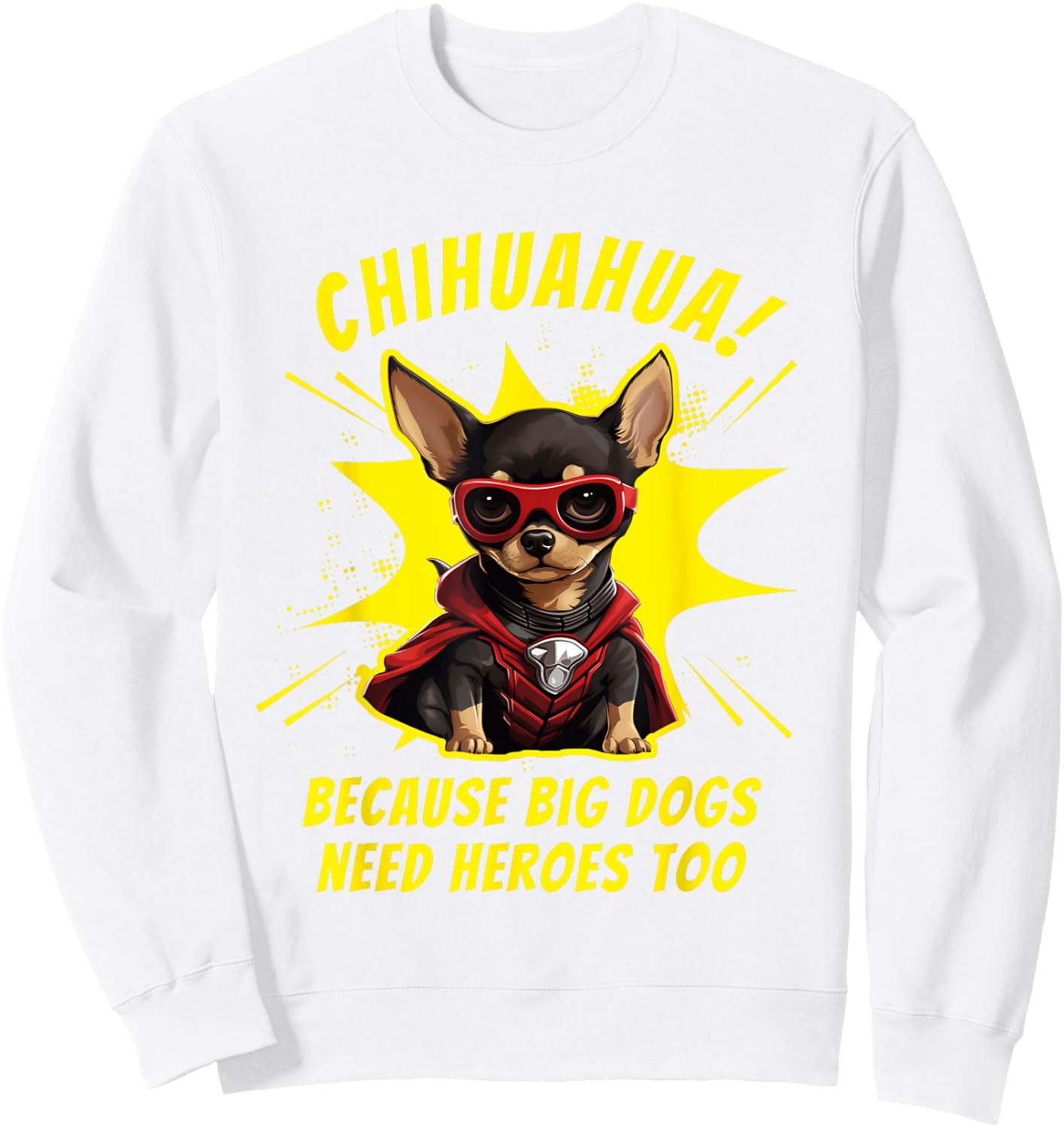 Chihuahua Dog Mom Dad Funny Superhero Chihuahua Men Women Kids Sweatshirt - Sweatshirt | White