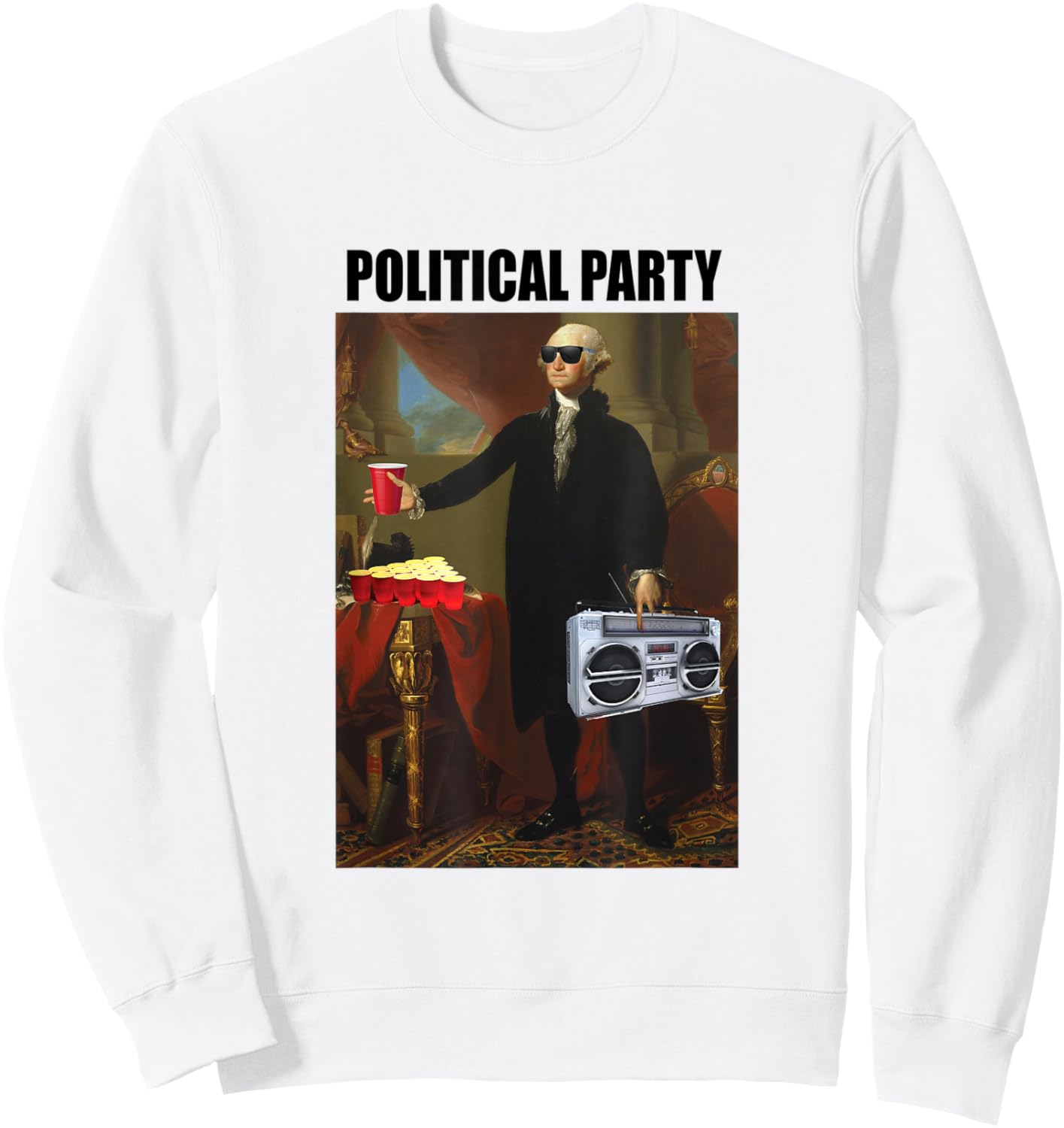 Funny Political Party Beer Pong Drinkers Founding Fathers Sweatshirt - Sweatshirt | White