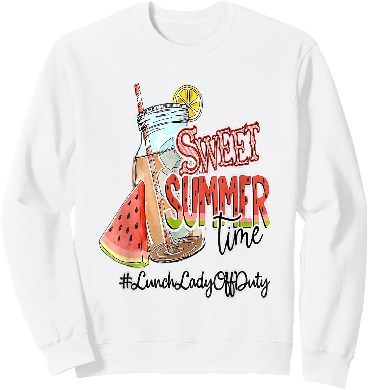 Sweet Summer Time Last Day Of School Lunch Lady Off Duty Sweatshirt - Sweatshirt | White