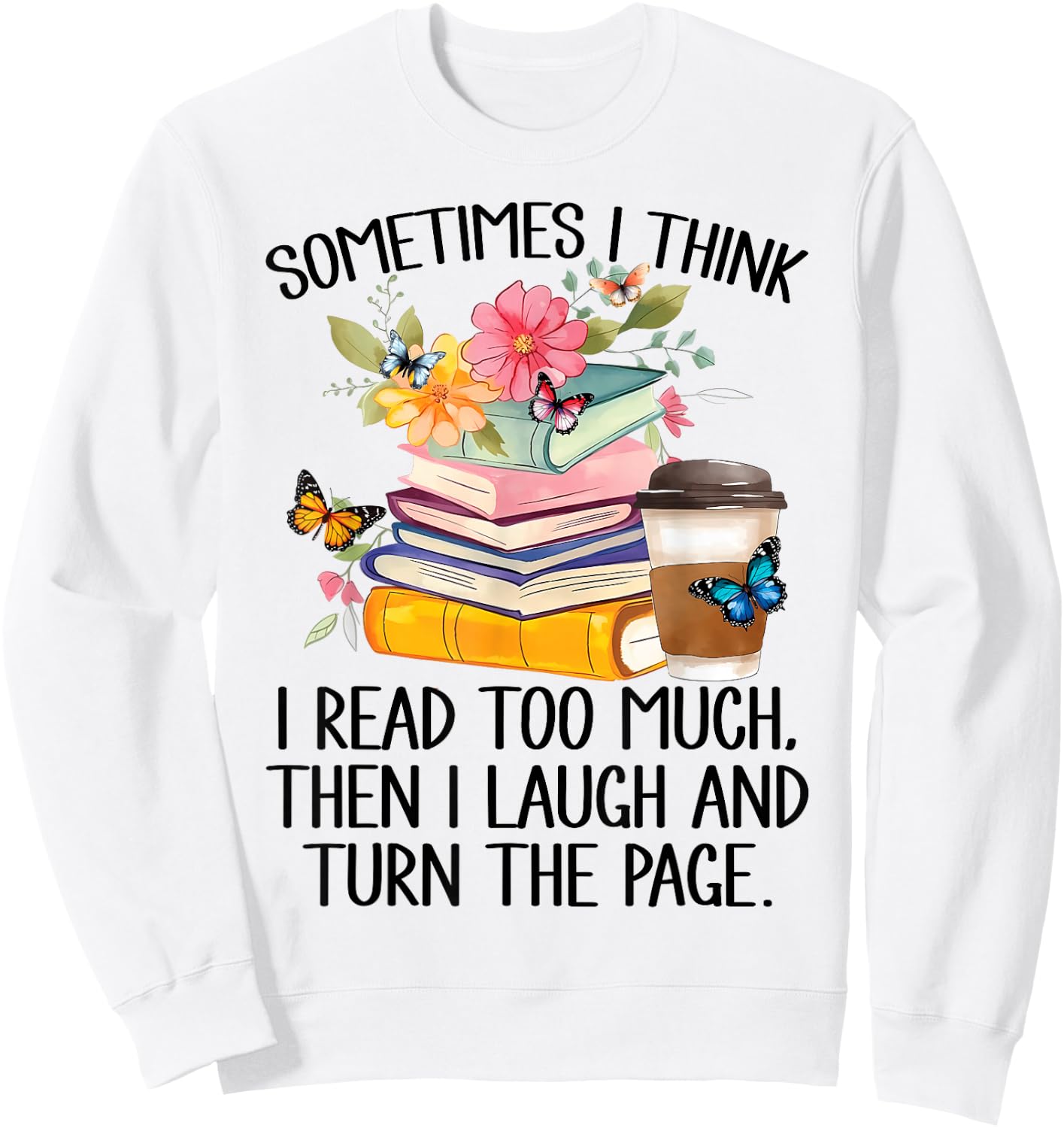 Sometimes I Think I Read Too Much Sweatshirt - Sweatshirt | White