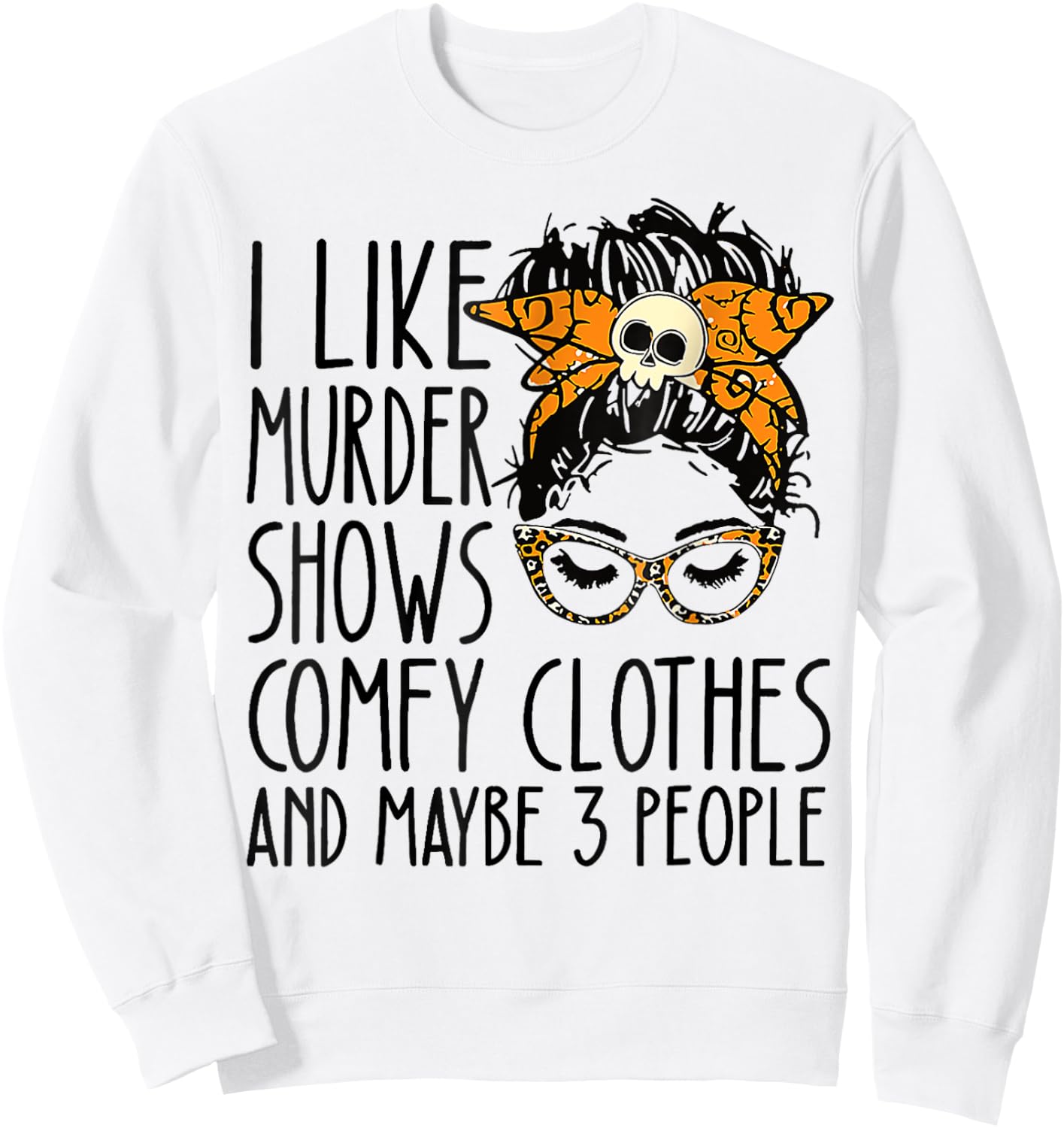 I like murder shows comfy clothes Sweatshirt - Sweatshirt | White