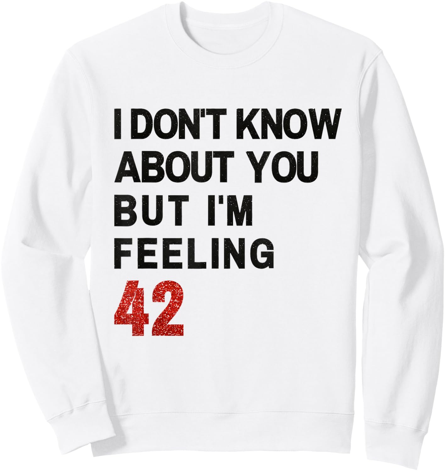 I'm Feeling 42 Sweatshirt - Sweatshirt | White