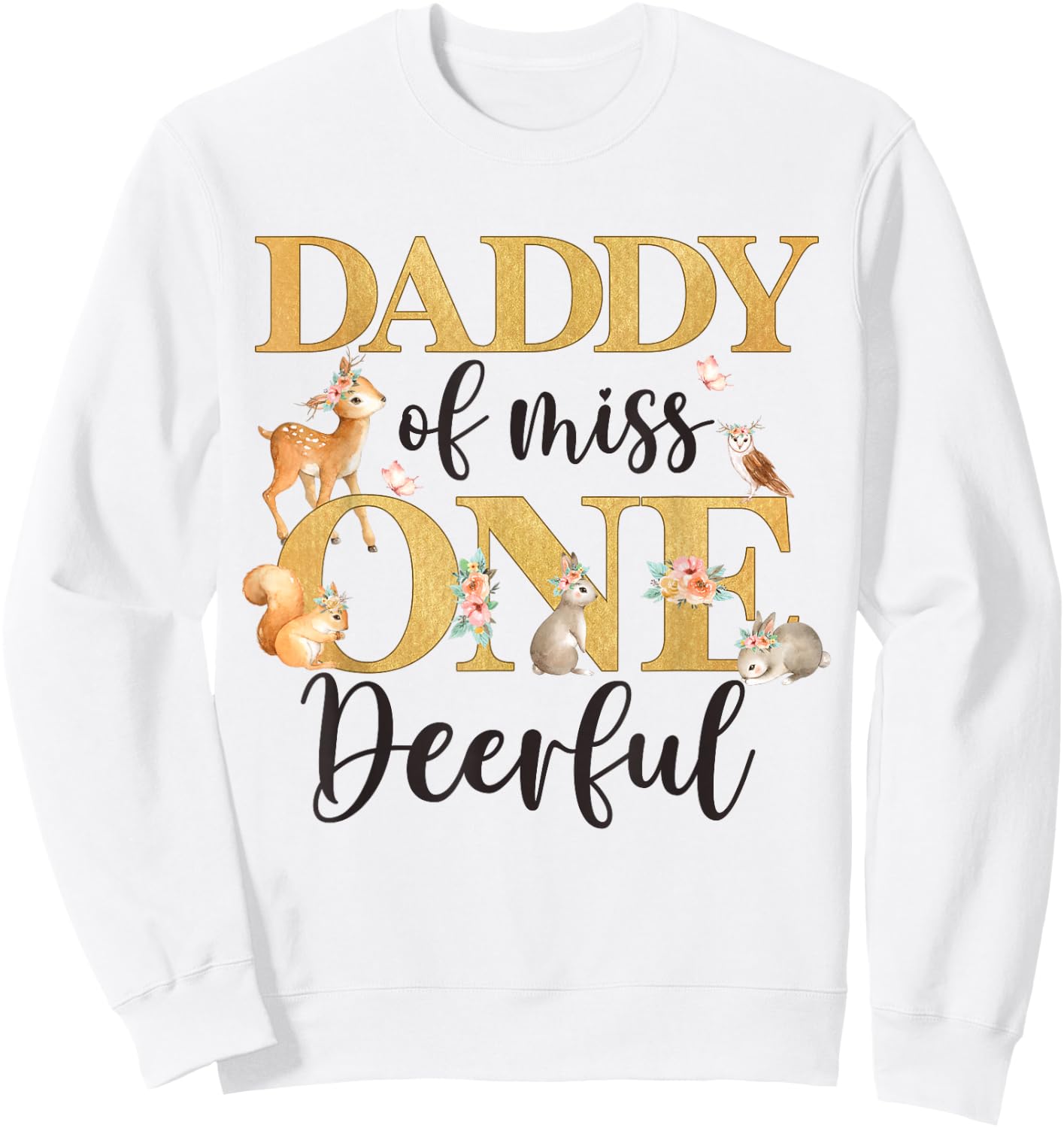 Daddy of Miss One-deer-ful Girl 1st Birthday Cute Deer Sweatshirt - Sweatshirt | White