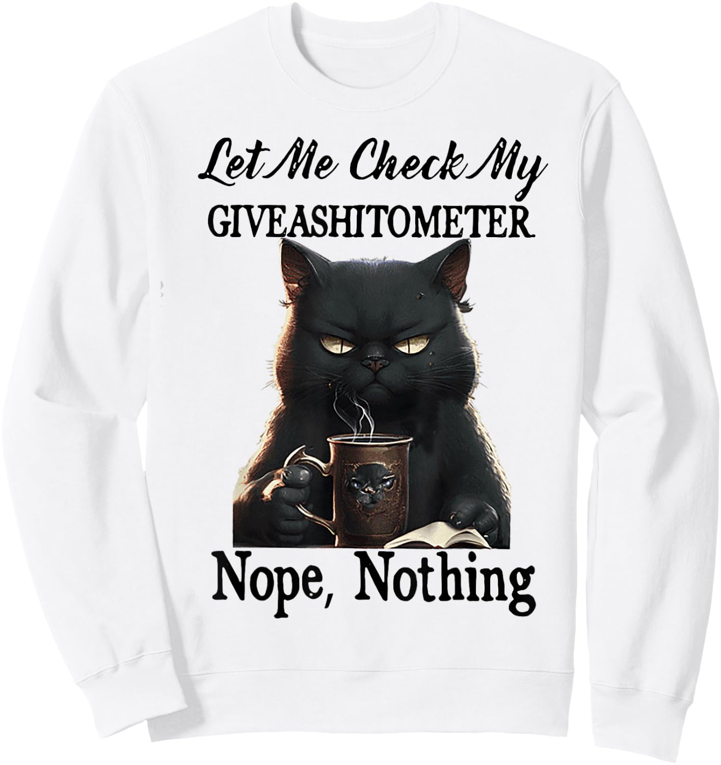 Cat Let Me Check My Giveashitometer Nope Nothing Men Women Sweatshirt - Sweatshirt | White