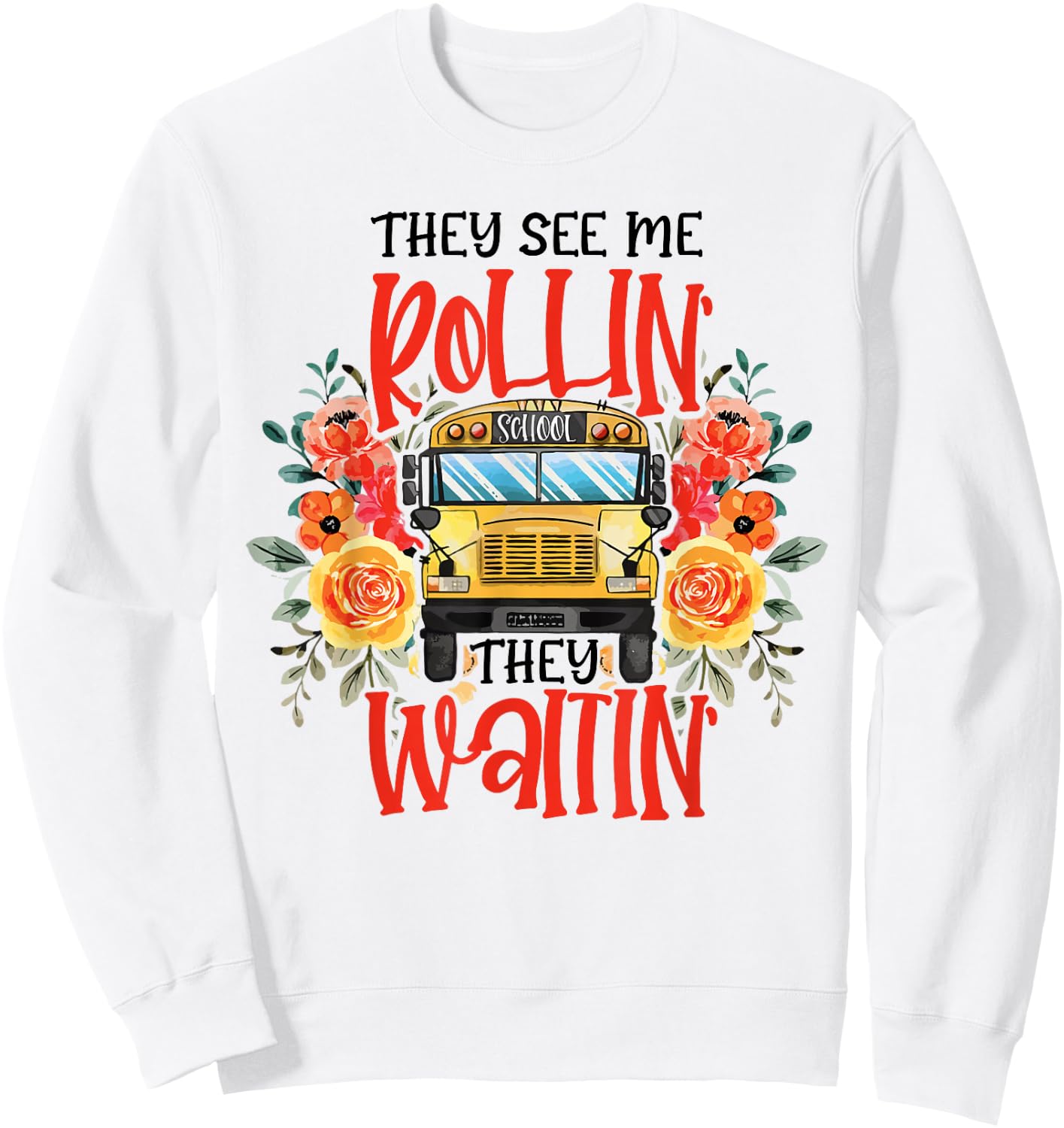 They See Me Rollin' They Waiting' Floral School Bus Driver Sweatshirt - Sweatshirt | White