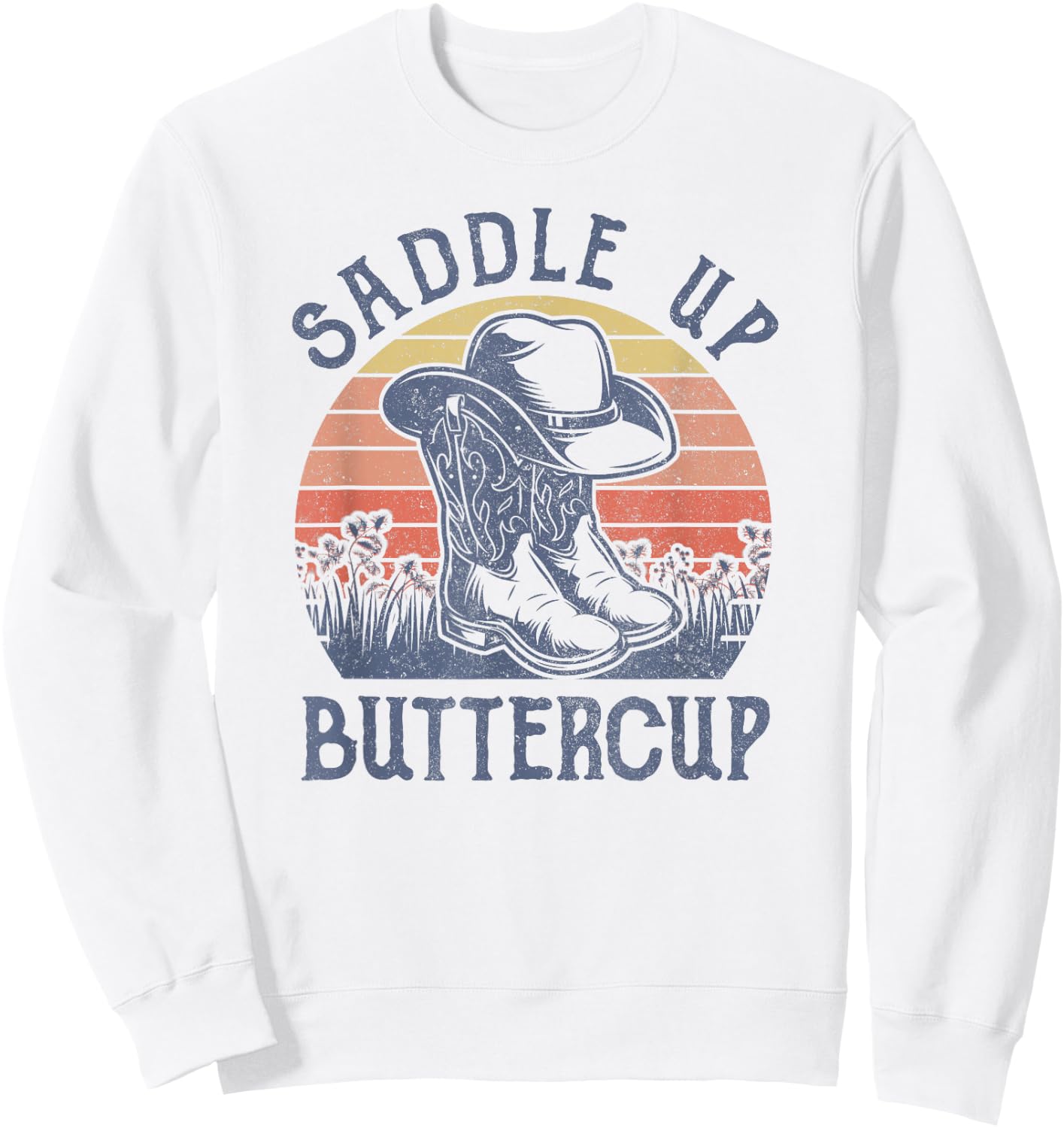 Saddle Up Buttercup Cowboy Hat Western Life Country Music Sweatshirt - Sweatshirt | White