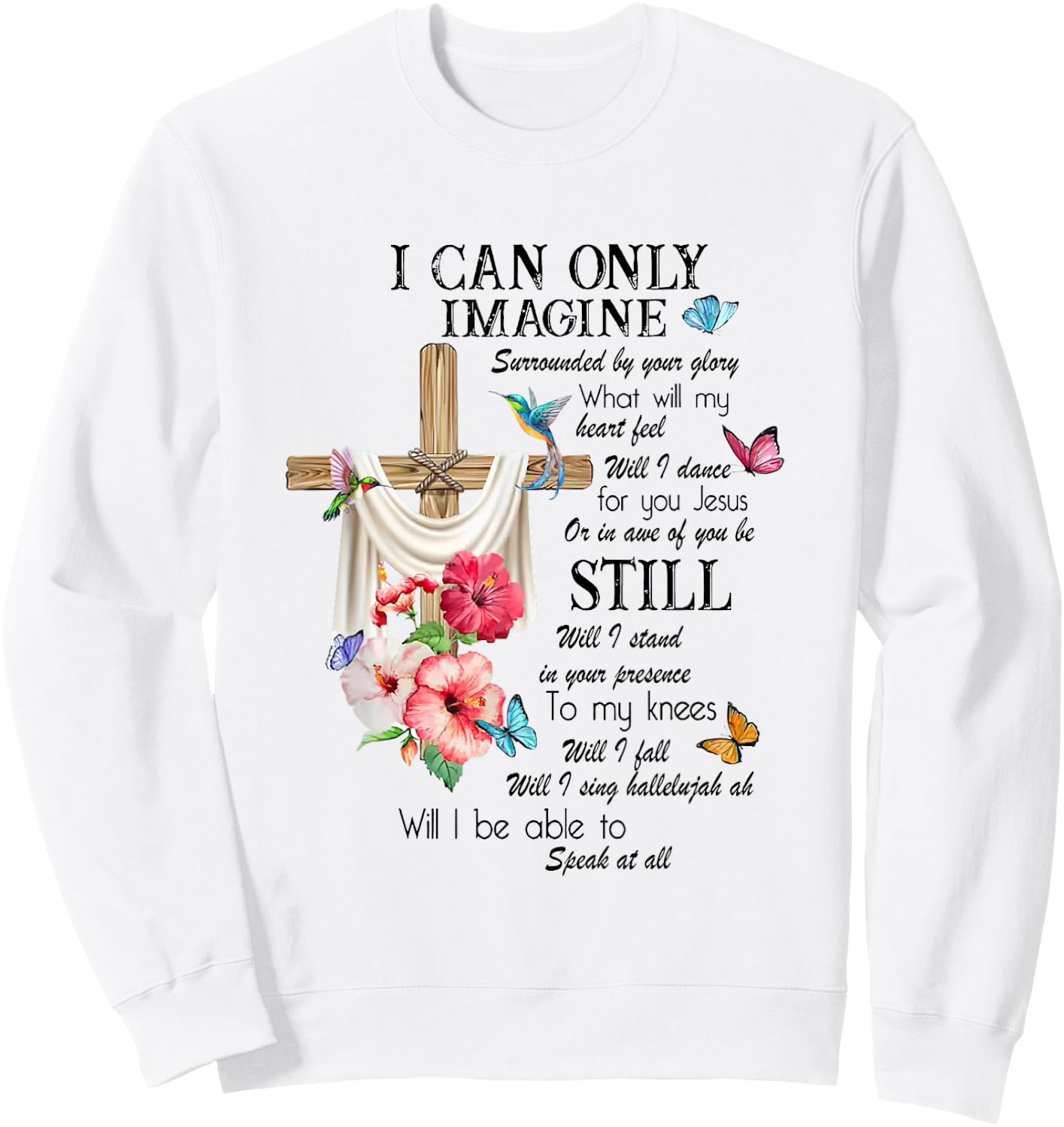 Christian Jesus Lovers Faith Blessed I Can On ly Imagine Sweatshirt - Sweatshirt | White