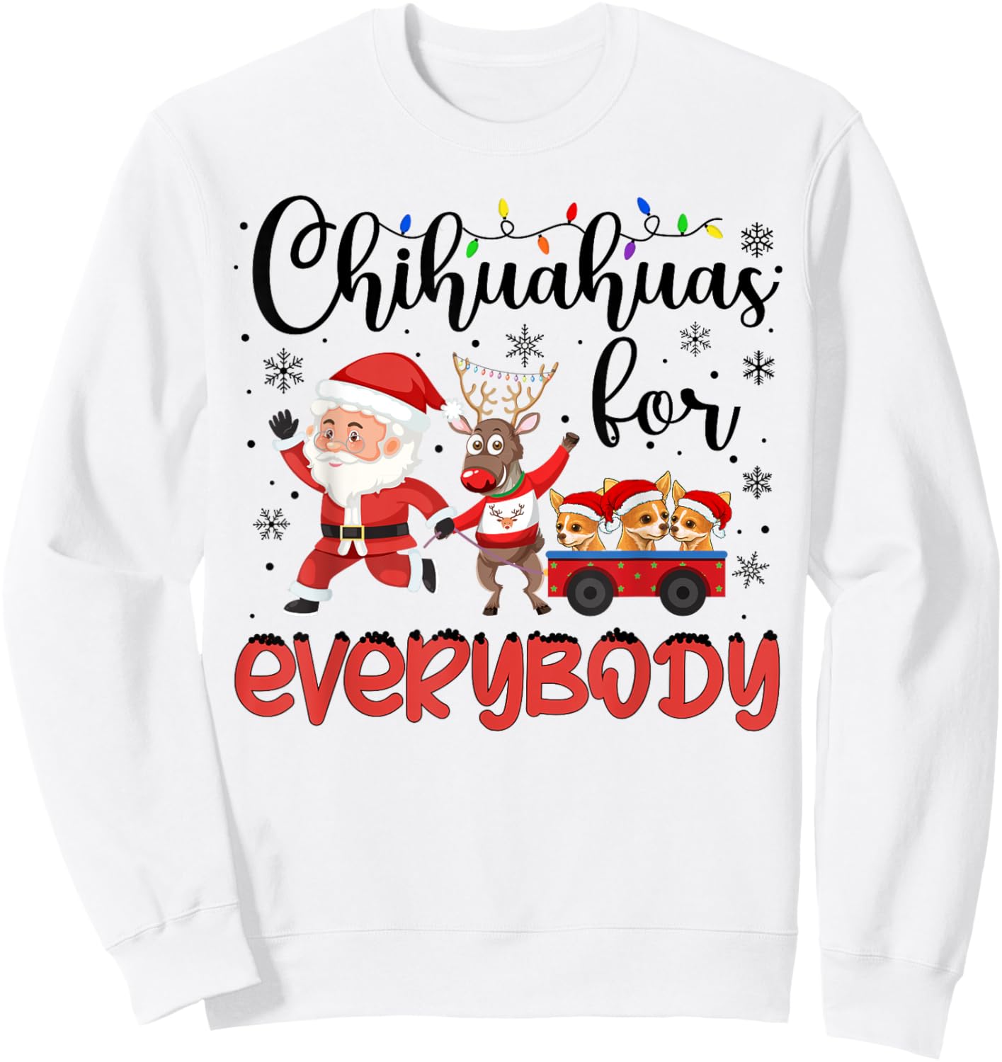 Chihuahua Christmas Chihuahuas For Everybody Xmas Sweatshirt - Sweatshirt | White