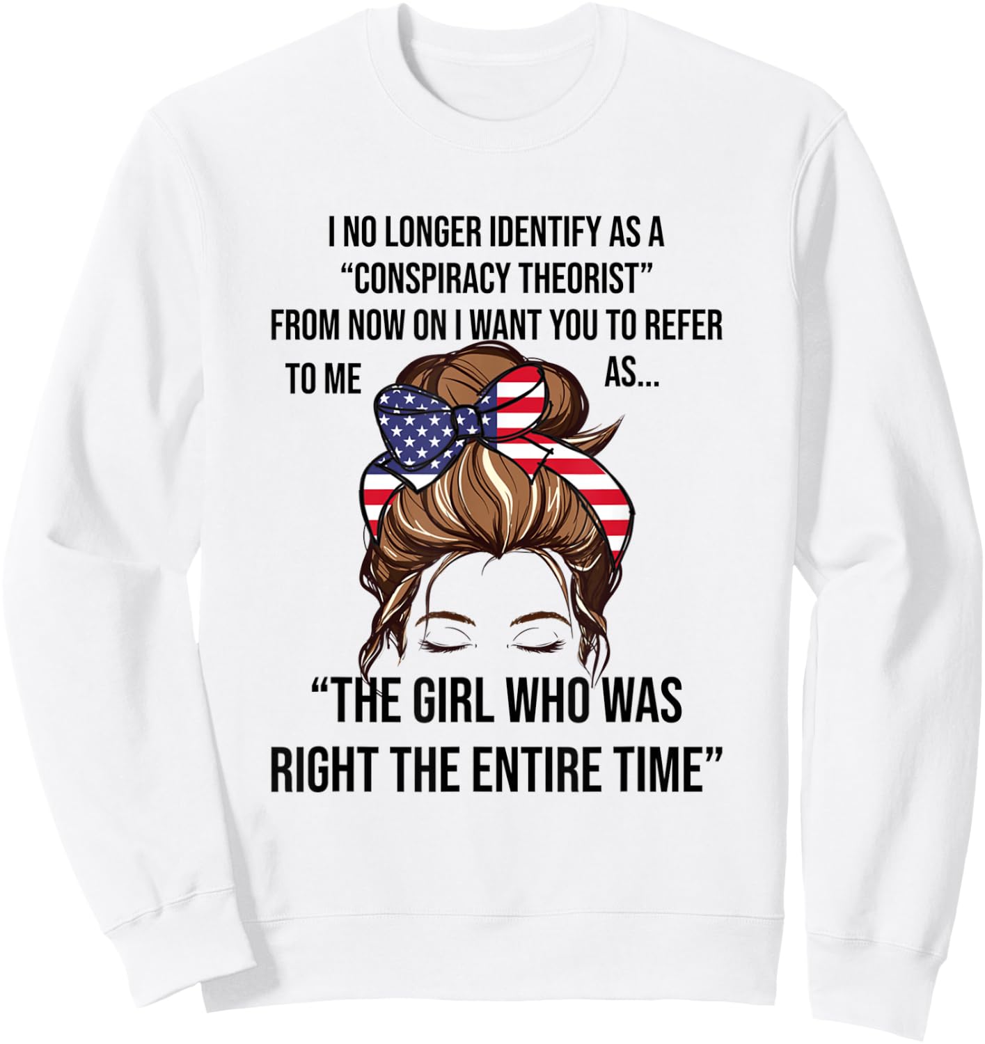 I No Longer Identify As A Conspiracy Theorist Funny USA Sweatshirt - Sweatshirt | White