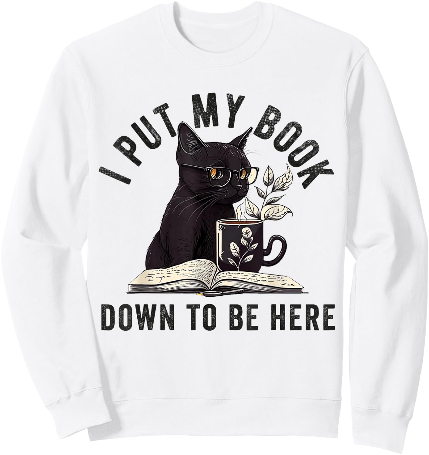 I Put My Book Down To Be Here Bookworm Reader Love Reading Sweatshirt - Sweatshirt | White