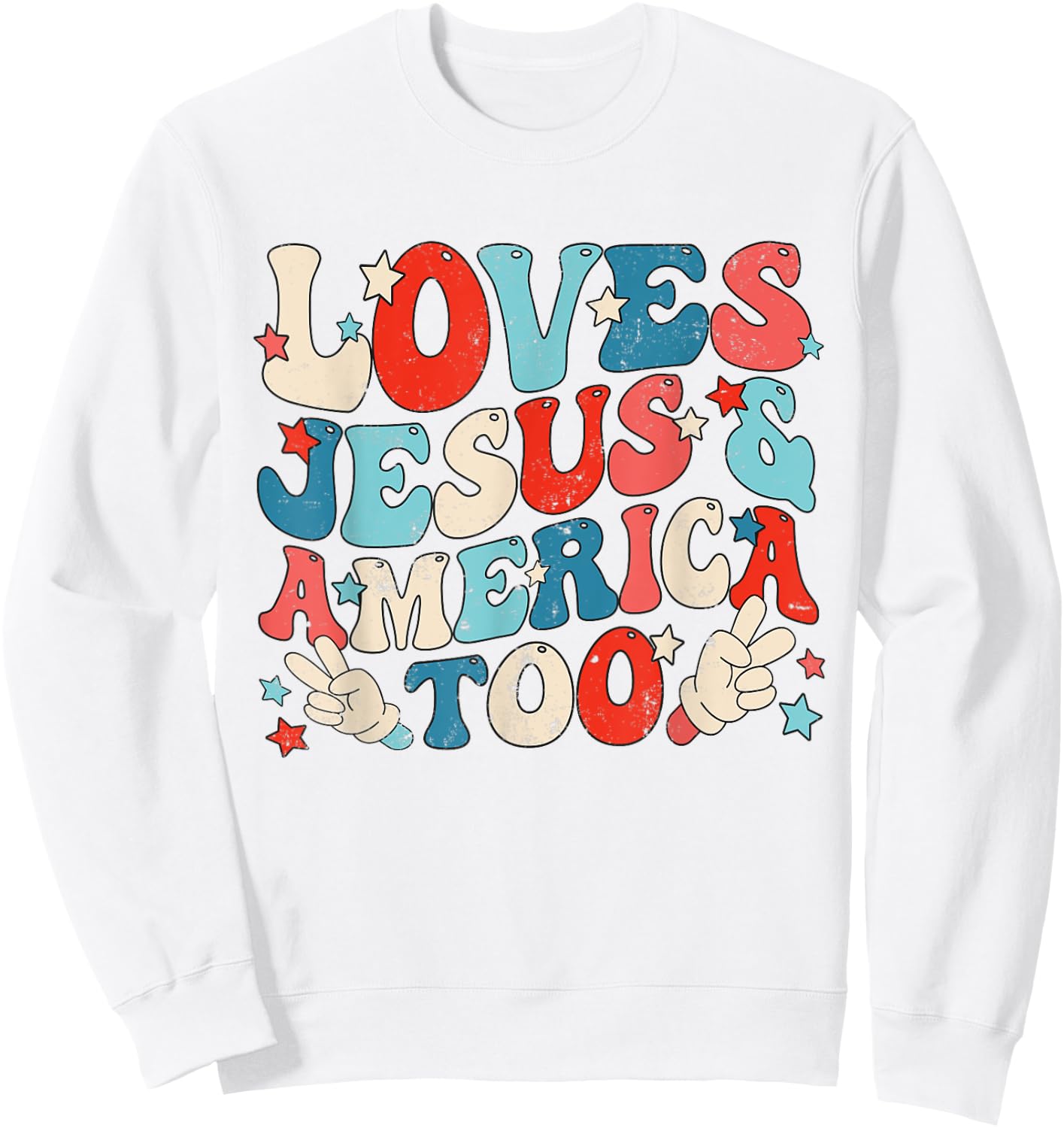 Loves Jesus and America Too Groovy 4th of July God Christian Sweatshirt - Sweatshirt | White