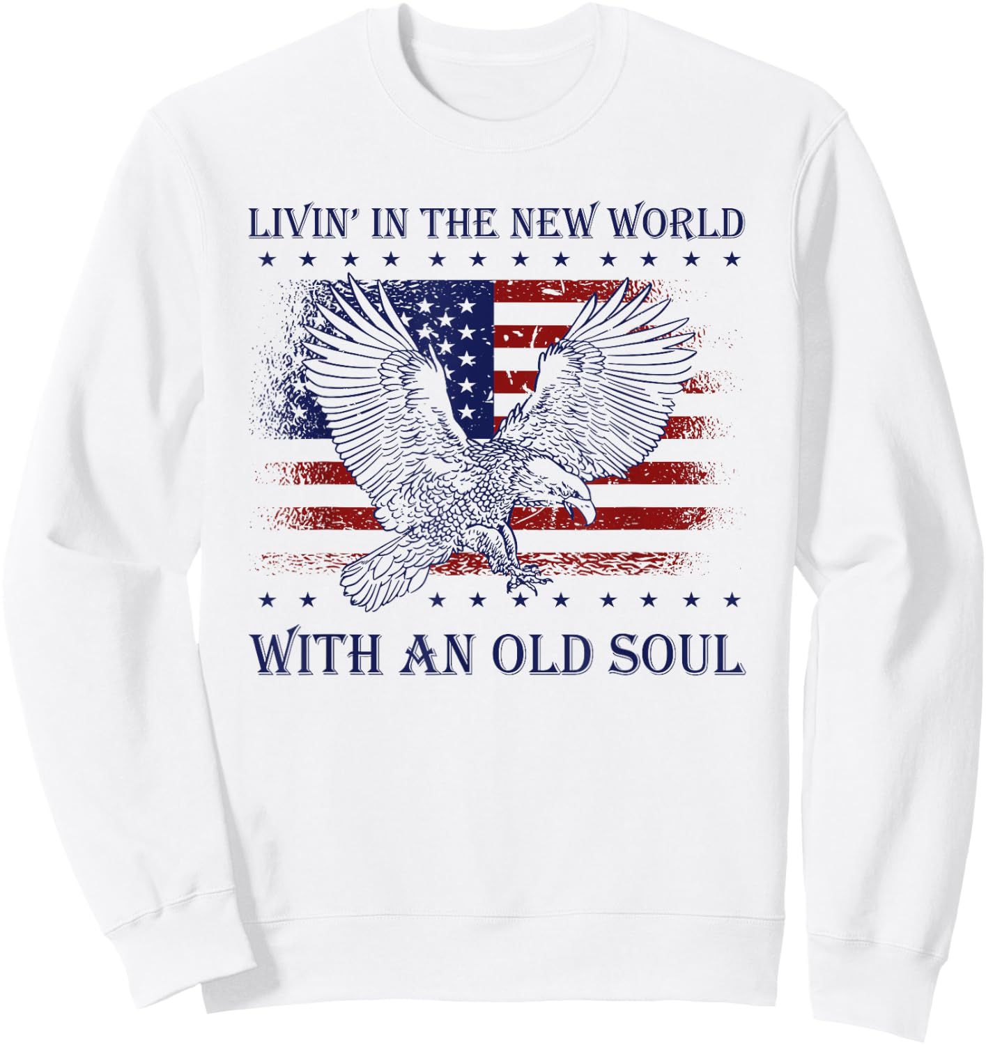 Living in the new world with old soul Patriotic America Flag Sweatshirt - Sweatshirt | White