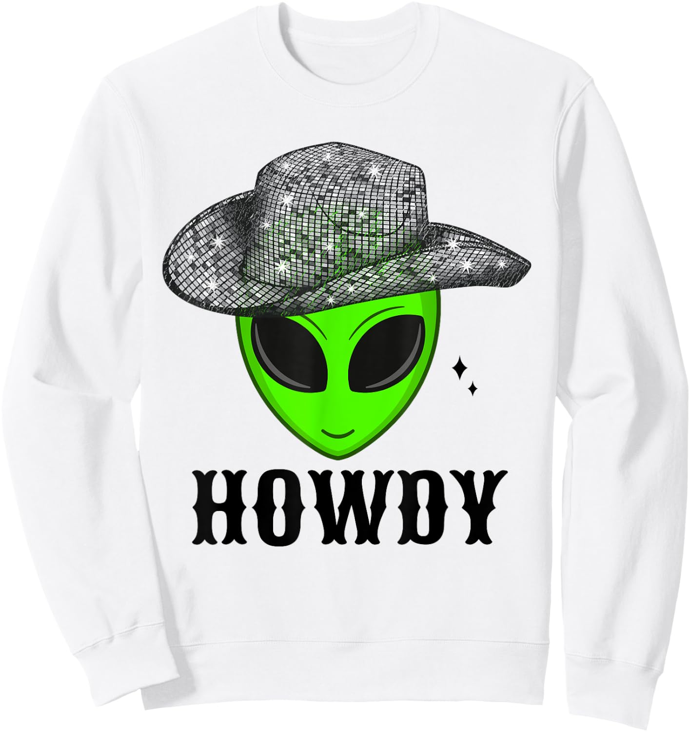 Cool Cowboy Hat Alien Space Western Dance Disco Howdy Sweatshirt - Sweatshirt | White