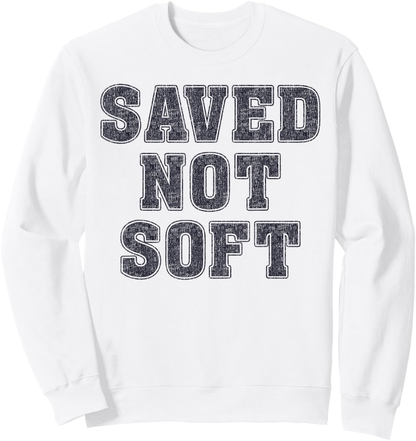Saved Not Soft Big Font Black and White Text Sweatshirt - Sweatshirt | White