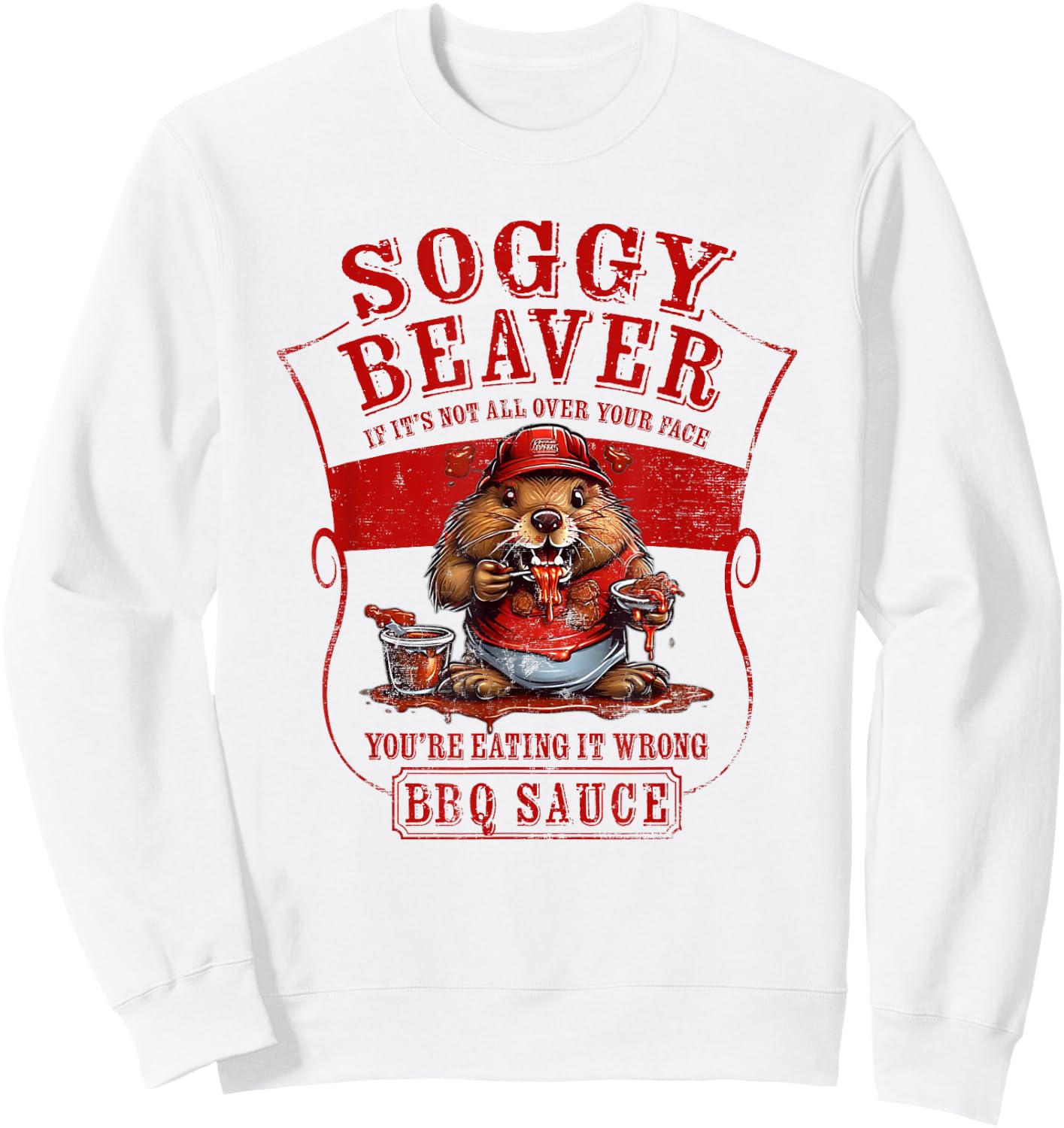 Funny Soggy Beaver BBQ If It's Not All Over Your Face Sweatshirt - Sweatshirt | White