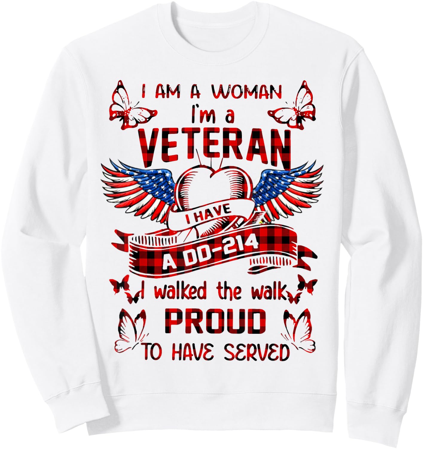 I Am A Woman I'm A Veteran I Have A DD-214 I Walked The Walk Sweatshirt - Sweatshirt | White