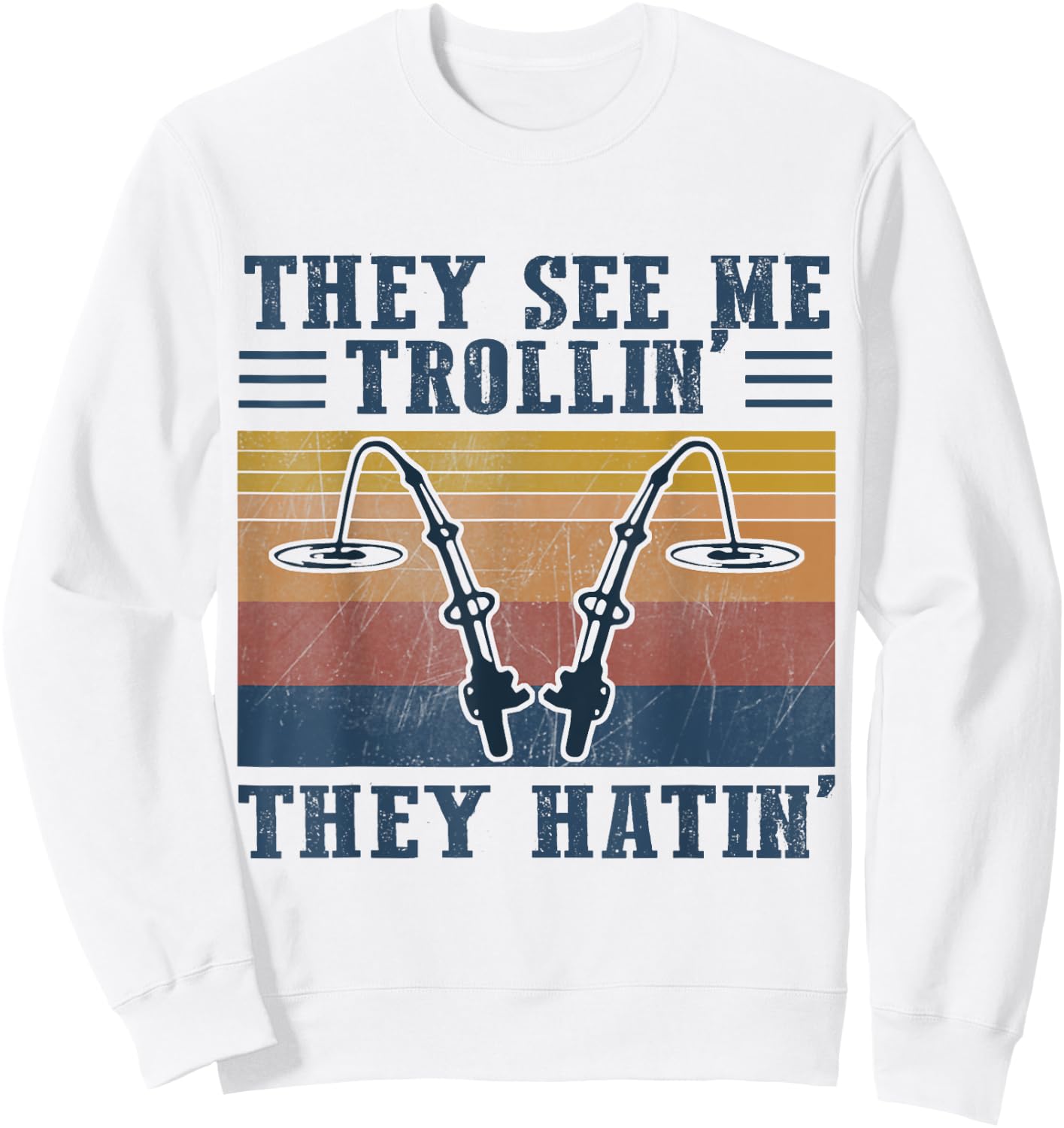 They See Me Trollin' They Hatin' Funny Fishing Fisherman Sweatshirt - Sweatshirt | White
