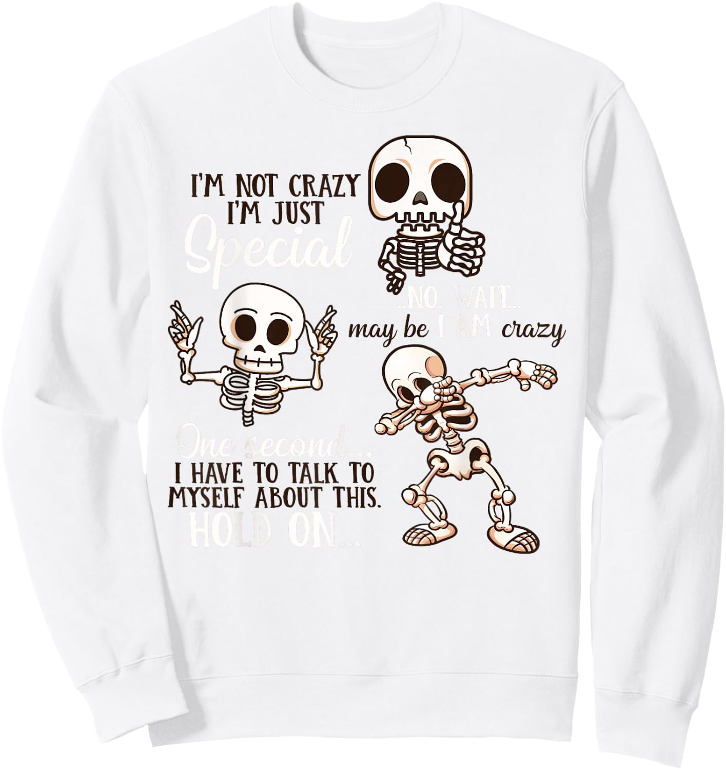 I'm Not Crazy I'm Just Special Chibi Cute Skeleton Sweatshirt - Sweatshirt | White