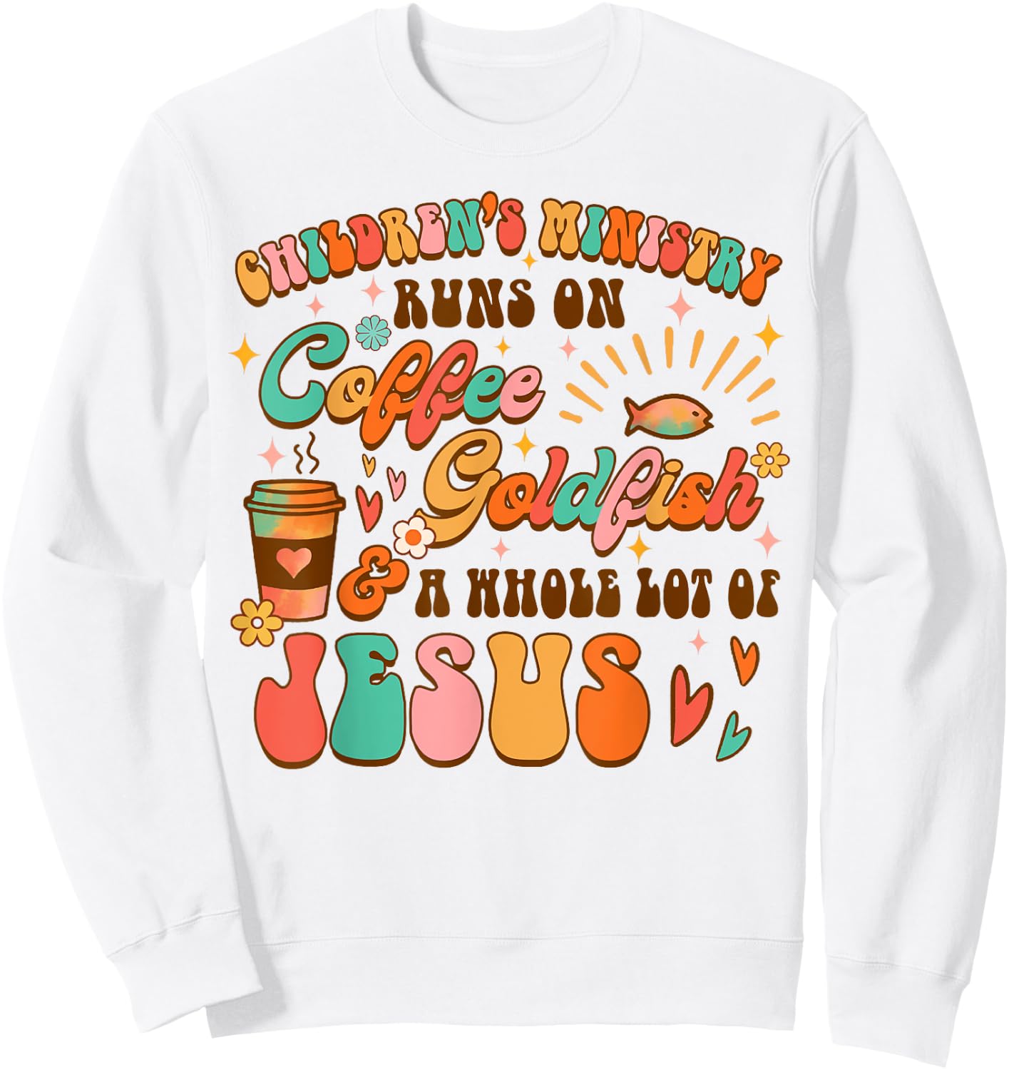 Children's Ministry Runs On Coffee & A Whole Lot Of Jesus Sweatshirt - Sweatshirt | White