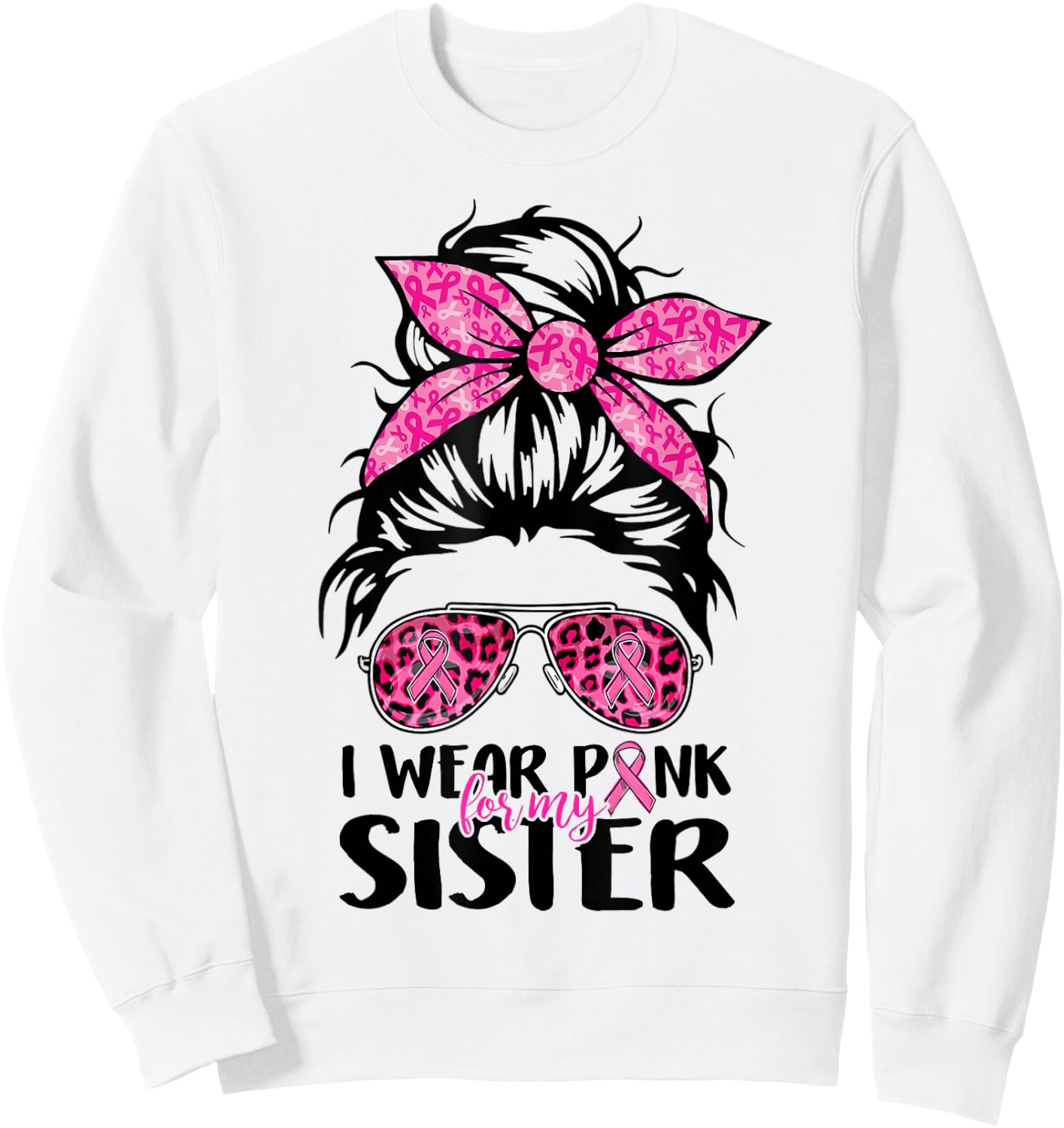 I Wear Pink For My Sister Messy Bun Breast Cancer Support Sweatshirt - Sweatshirt | White