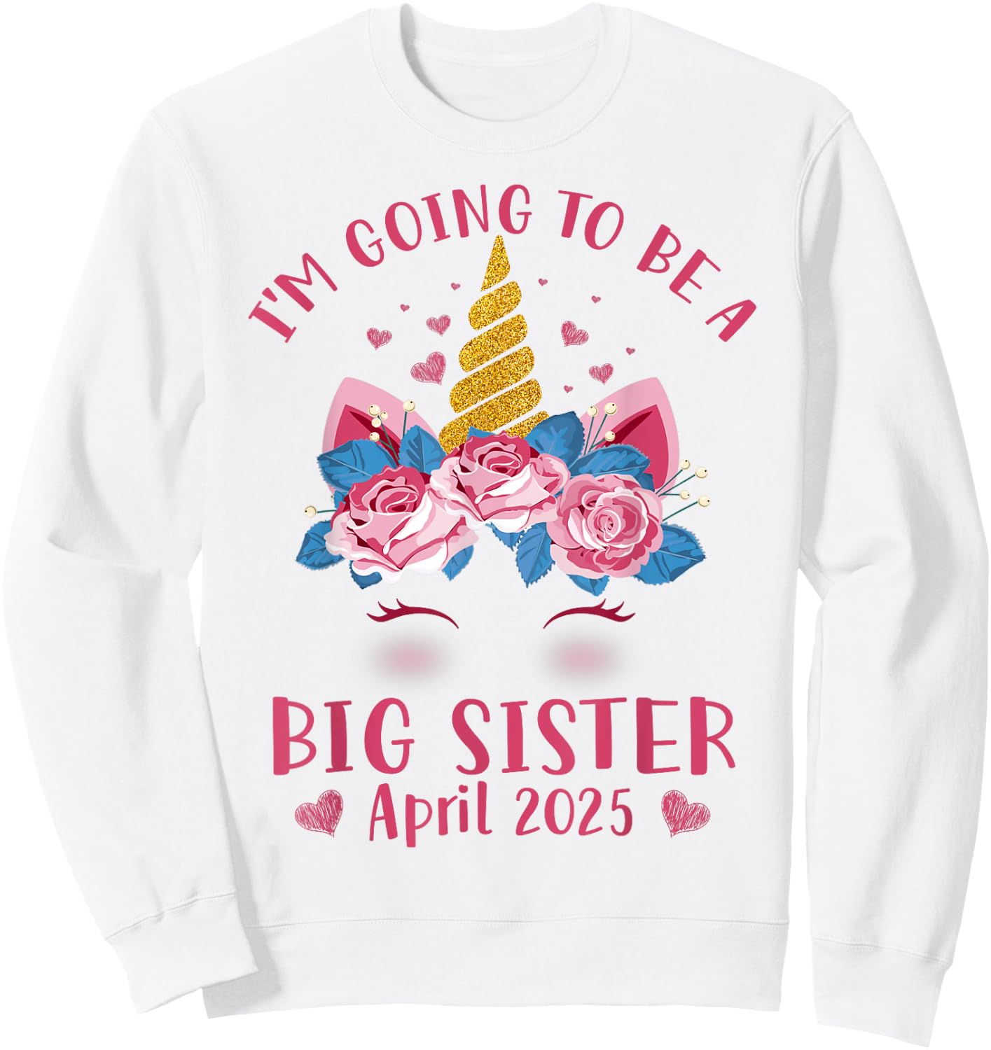 Cute Unicorn Face I'm Going To Be A Big Sister April 2025 Sweatshirt - Sweatshirt | White