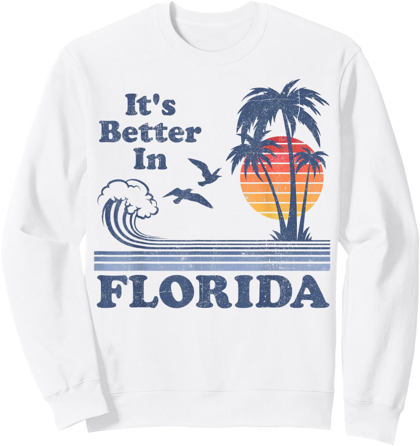 It's Better In Florida Beach Vacation Retro Vintage 80's 70s Sweatshirt - Sweatshirt | White