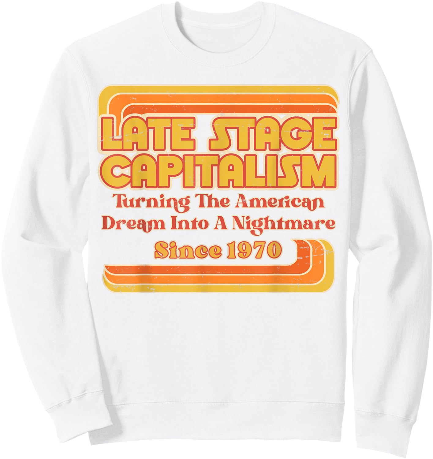 Late Stage Capitalism - Retro Vintage 1970s Style Sweatshirt - Sweatshirt | White
