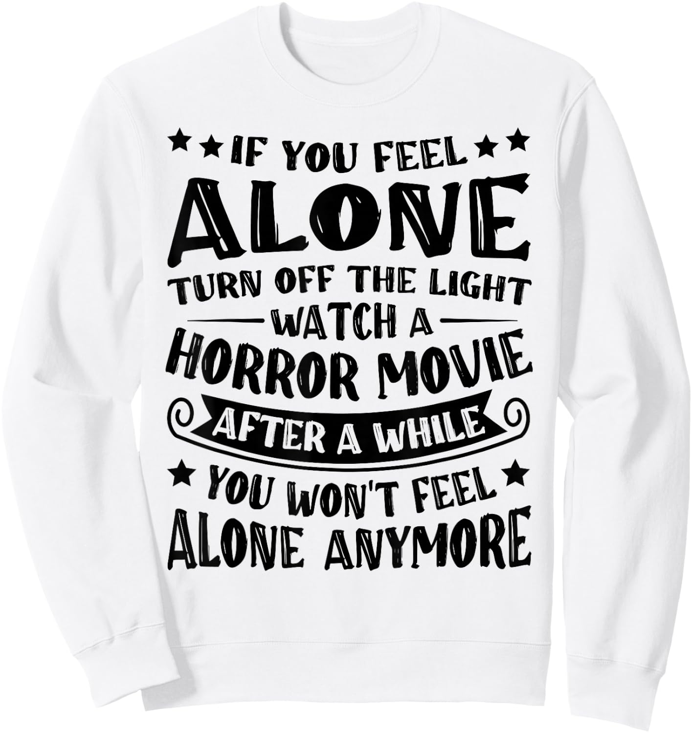 If You Feel Alone Turn Off The Lights Watch A Horror Movie Sweatshirt - Sweatshirt | White