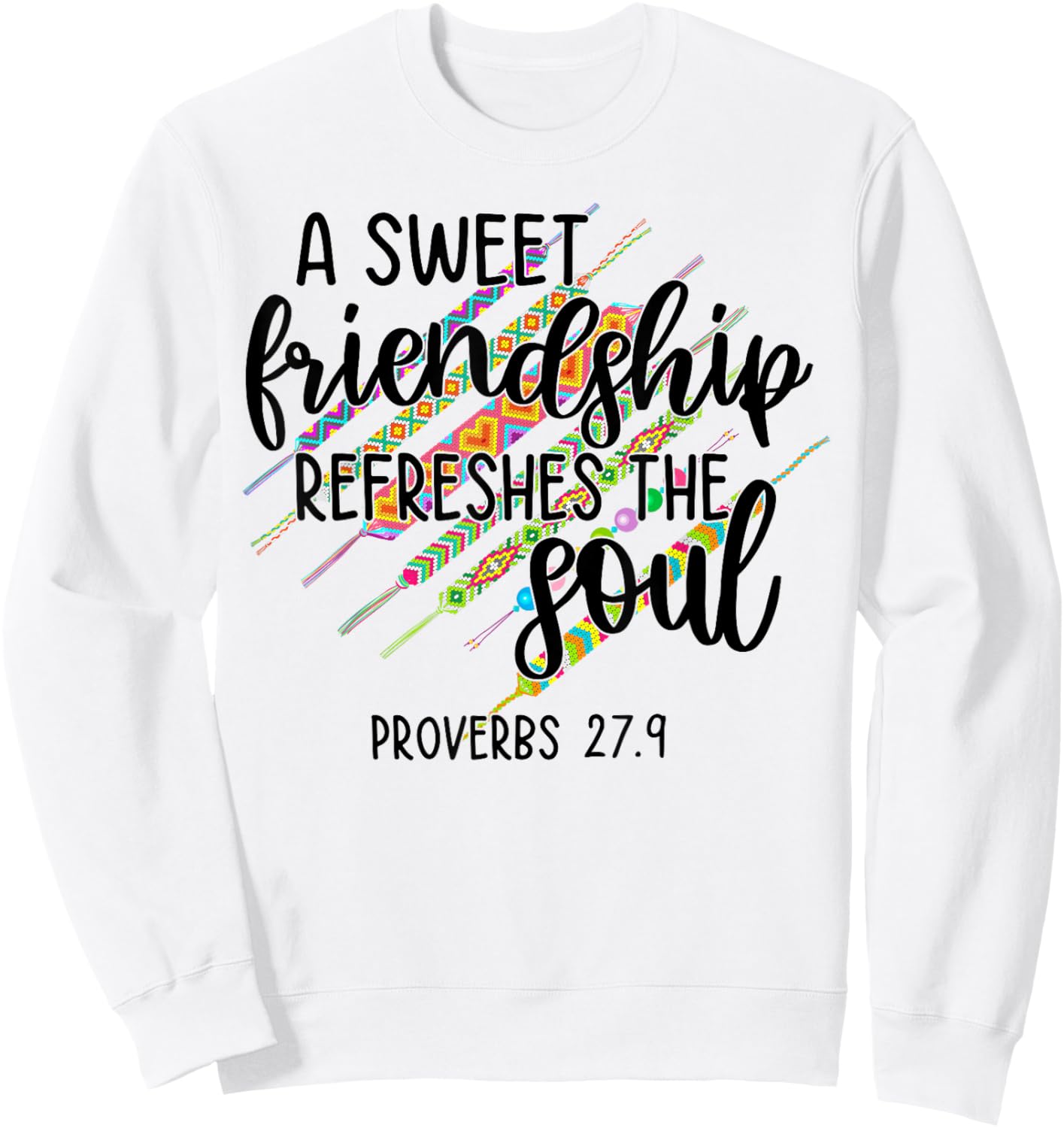 A Sweet Friendship Refreshes The Soul Proverb 27:9 Christian Sweatshirt - Sweatshirt | White