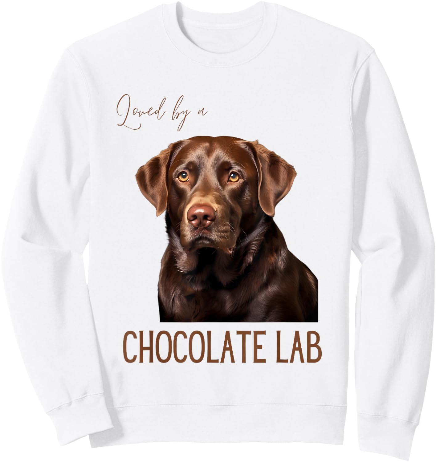 Loved By A Chocolate Lab Labrador Dog Lover Sweatshirt - Sweatshirt | White