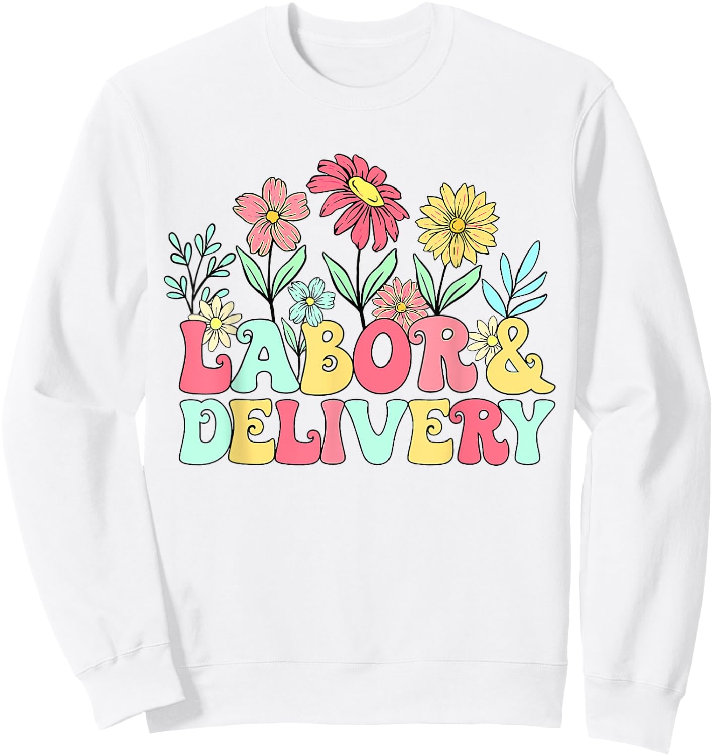 Retro Wildflowers Labor & Delivery Nurse Shirt, L&D Gift Sweatshirt - Sweatshirt | White