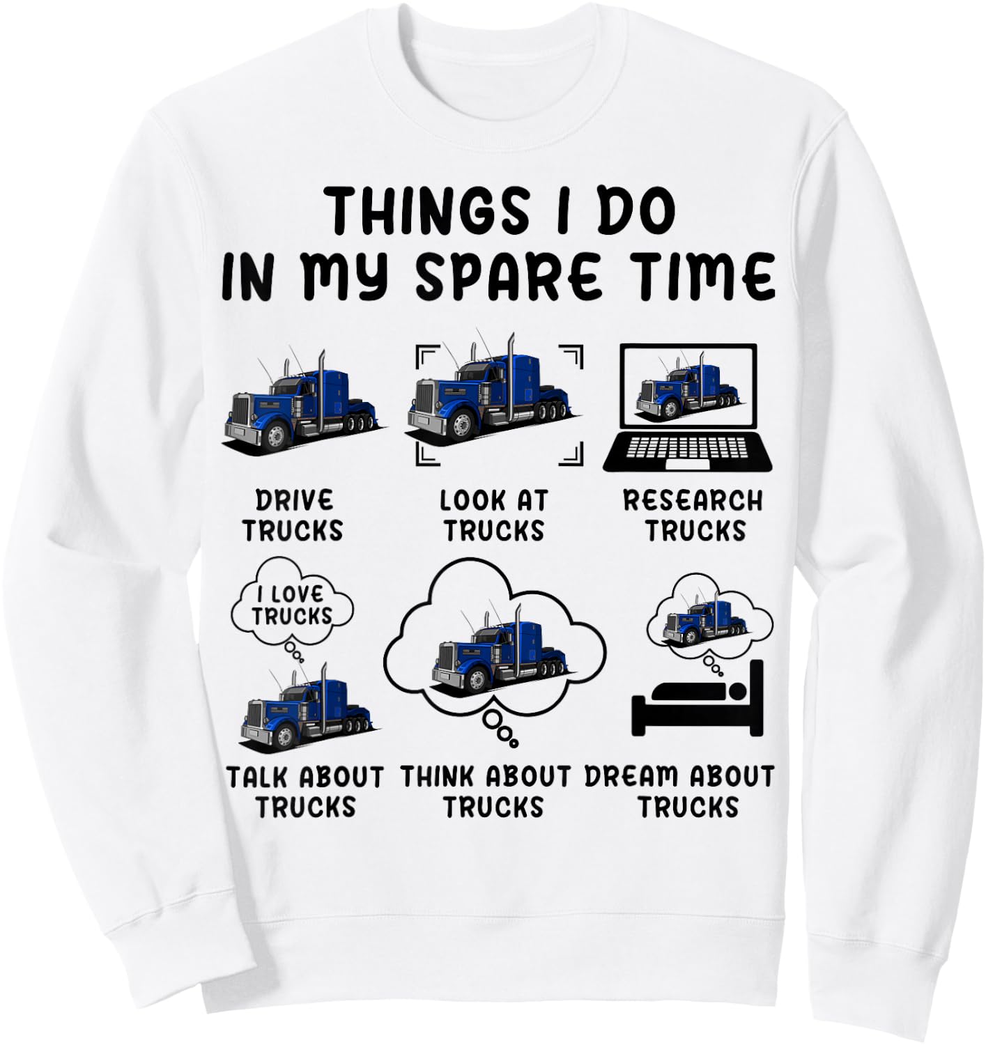 Funny Semi Truck Things I Do In My Spare Time Trucks Trucker Sweatshirt - Sweatshirt | White
