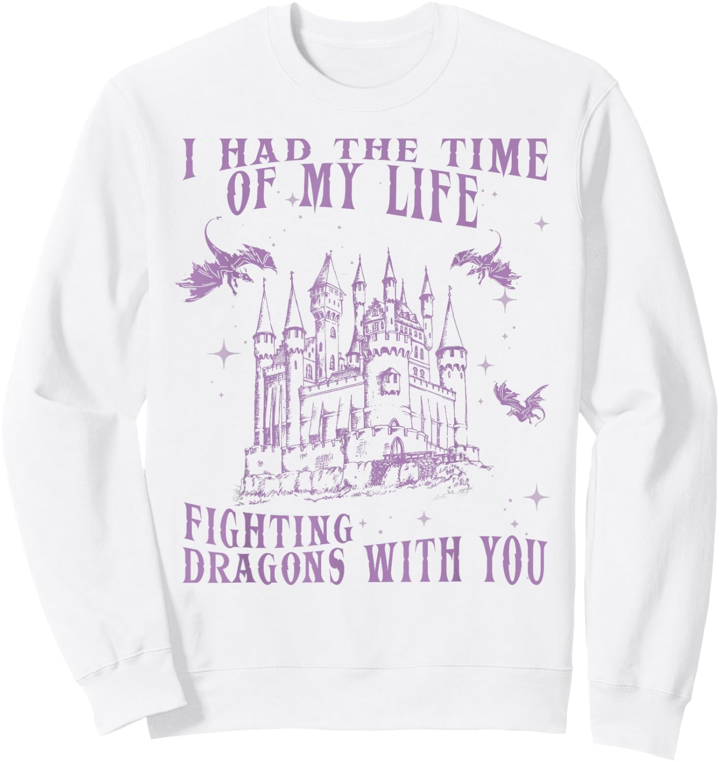 I Had The Time of My Life Fighting Dragons with You Mythical Sweatshirt - Sweatshirt | White