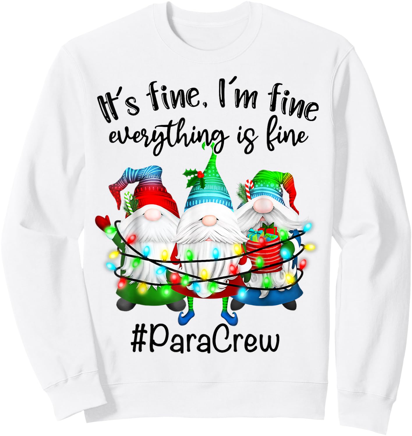 It's Fine We're Fine Everything Is Fine Gnomes Para Crew Sweatshirt - Sweatshirt | White