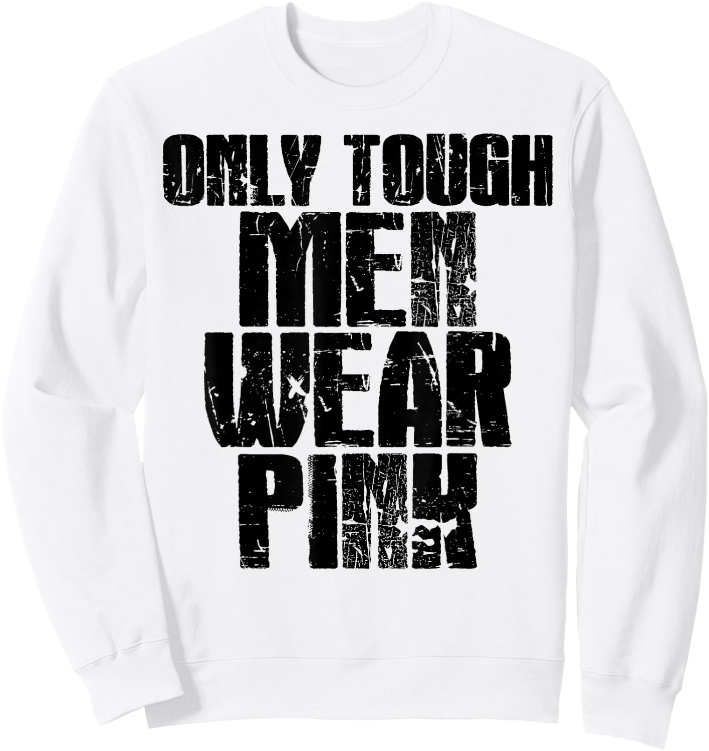 Only Tough Men Wear Pink Sweatshirt - Sweatshirt | White
