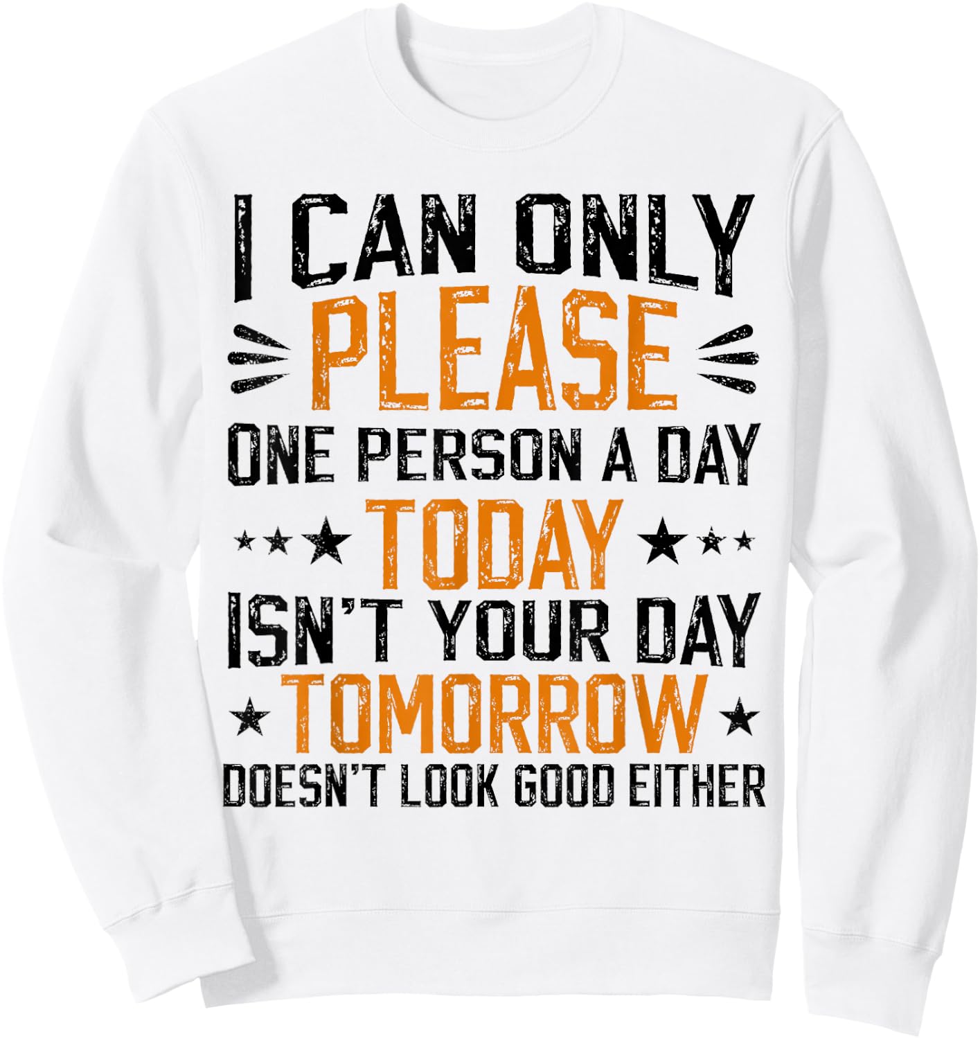 I Can Only Please One Person a Day Funny Saying Sweatshirt - Sweatshirt | White