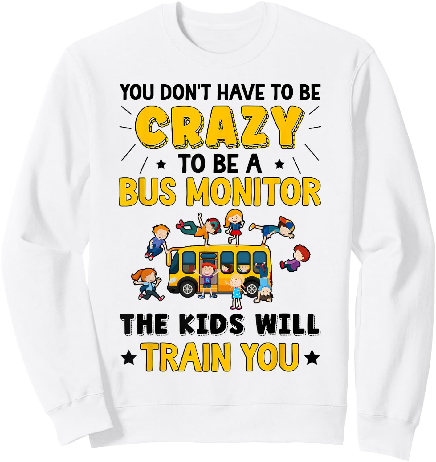 To Be A Bus Monitor School Bus Monitor Sweatshirt - Sweatshirt | White