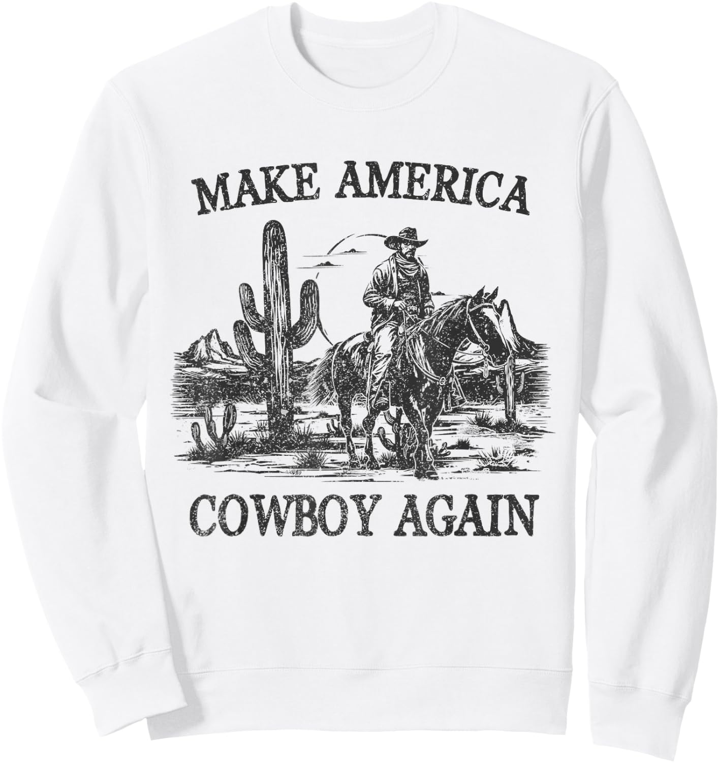 Makes America A Cowboy Again Western Rodeo Country Cowgirls Sweatshirt - Sweatshirt | White