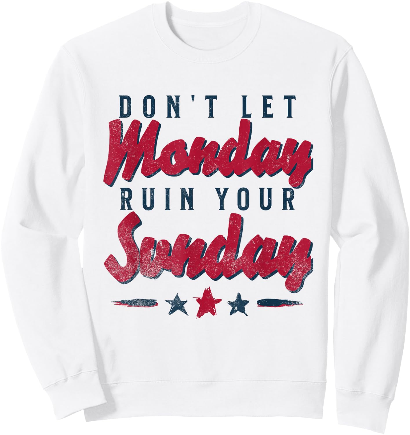 Funny Saying Dont Let Monday Ruin Your Sunday Men Women Sweatshirt - Sweatshirt | White