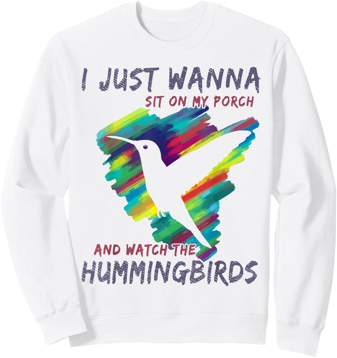 I Just Wanna Sit On My Porch And Watch The Hummingbirds Sweatshirt - Sweatshirt | White