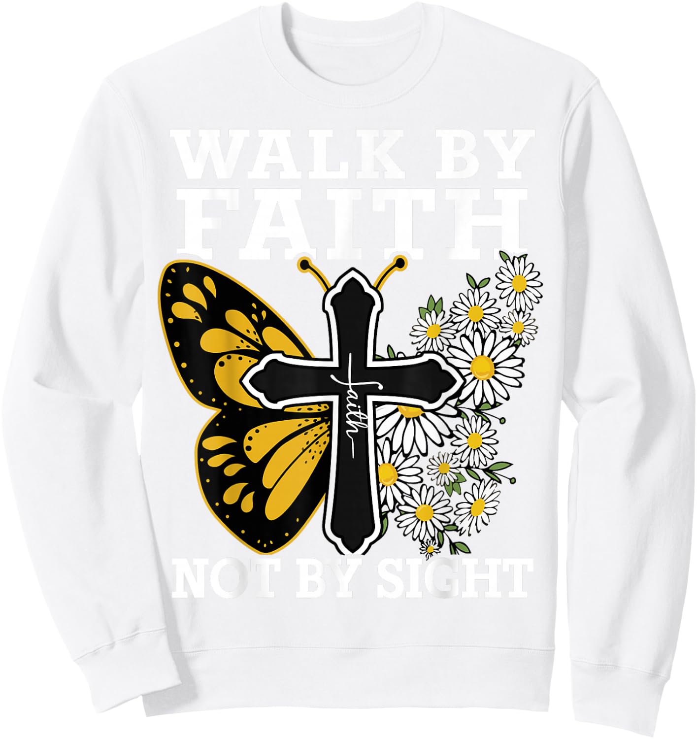 Walk By Faith Christian Women Girl Jesus Love You God Sister Sweatshirt - Sweatshirt | White