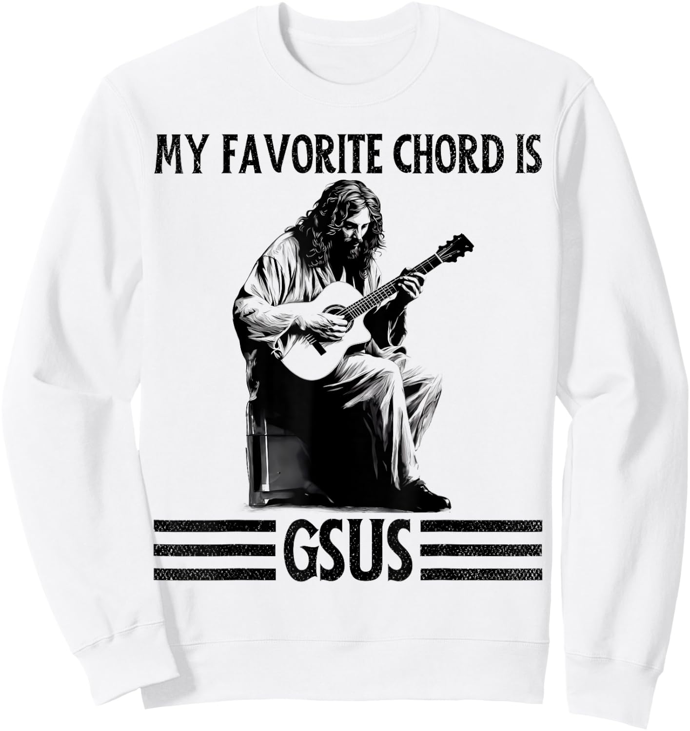 My Favorite Chord is GSUS Jesus Playing Guitar Funny Guitar Sweatshirt - Sweatshirt | White