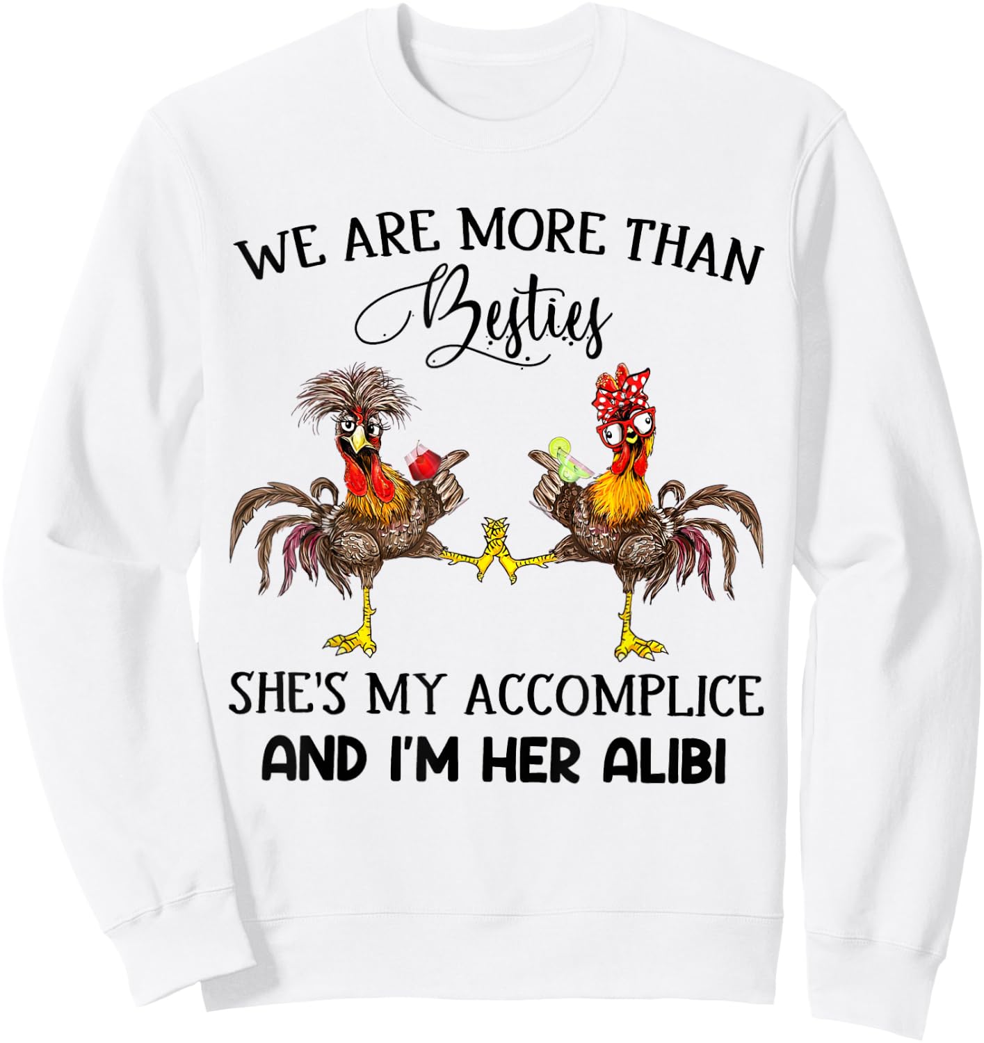 We Are More Than Besties She's My Accomplice - Chicken Wine Sweatshirt - Sweatshirt | White