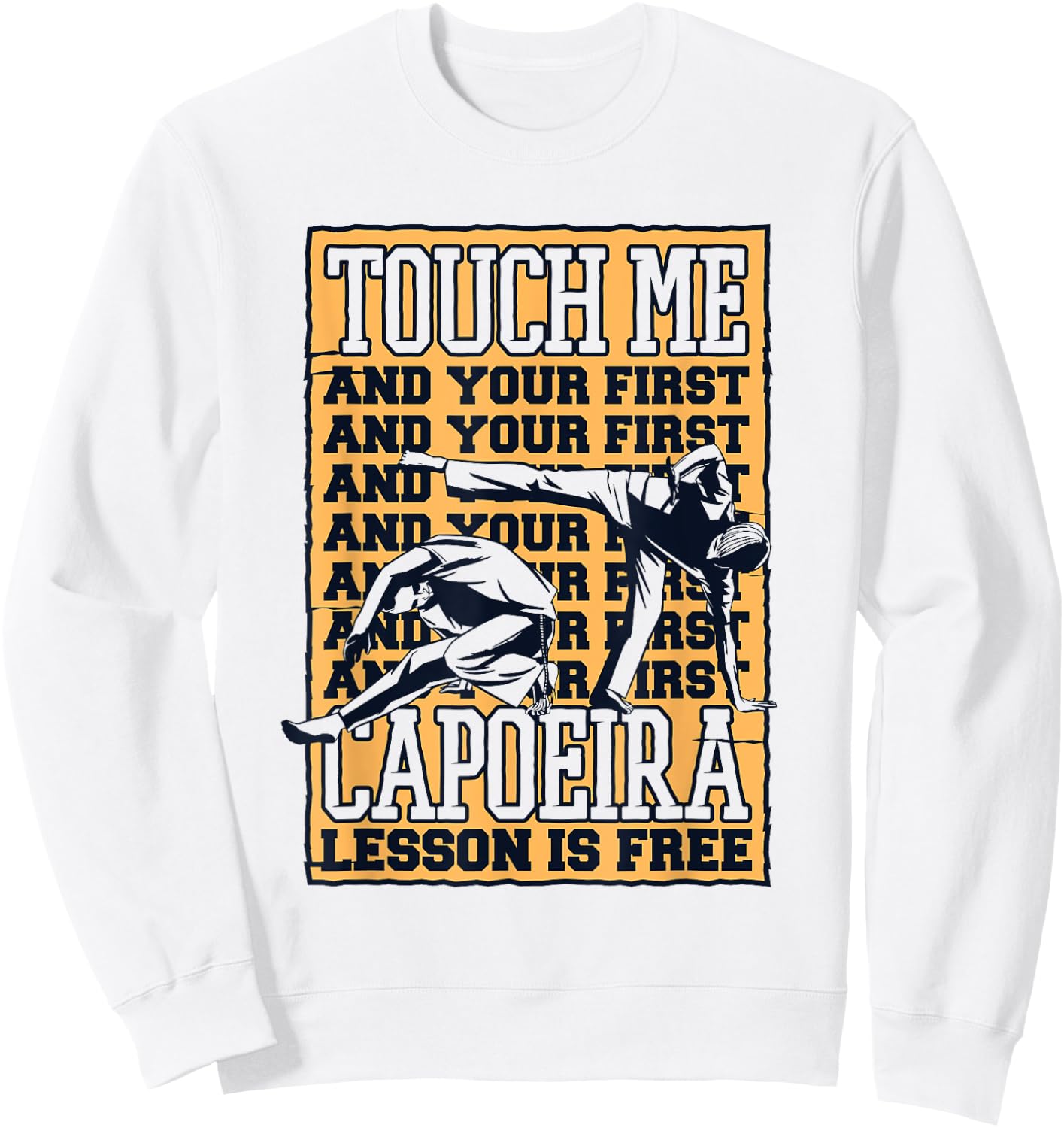 Touch Me And Your First Capoeira Lesson Is Free Capoeira Sweatshirt - Sweatshirt | White