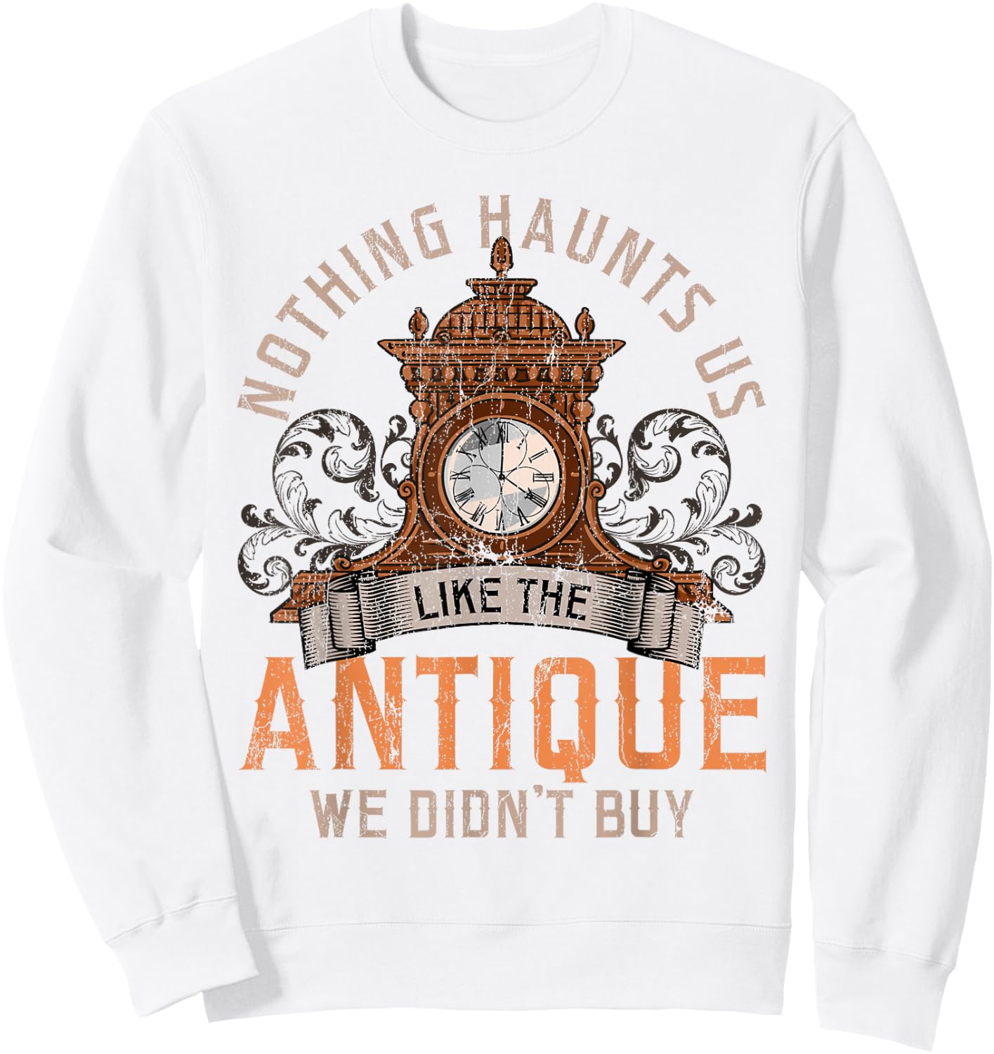 Antiques Collecting Antique Clock for Antique Collector Sweatshirt - Sweatshirt | White