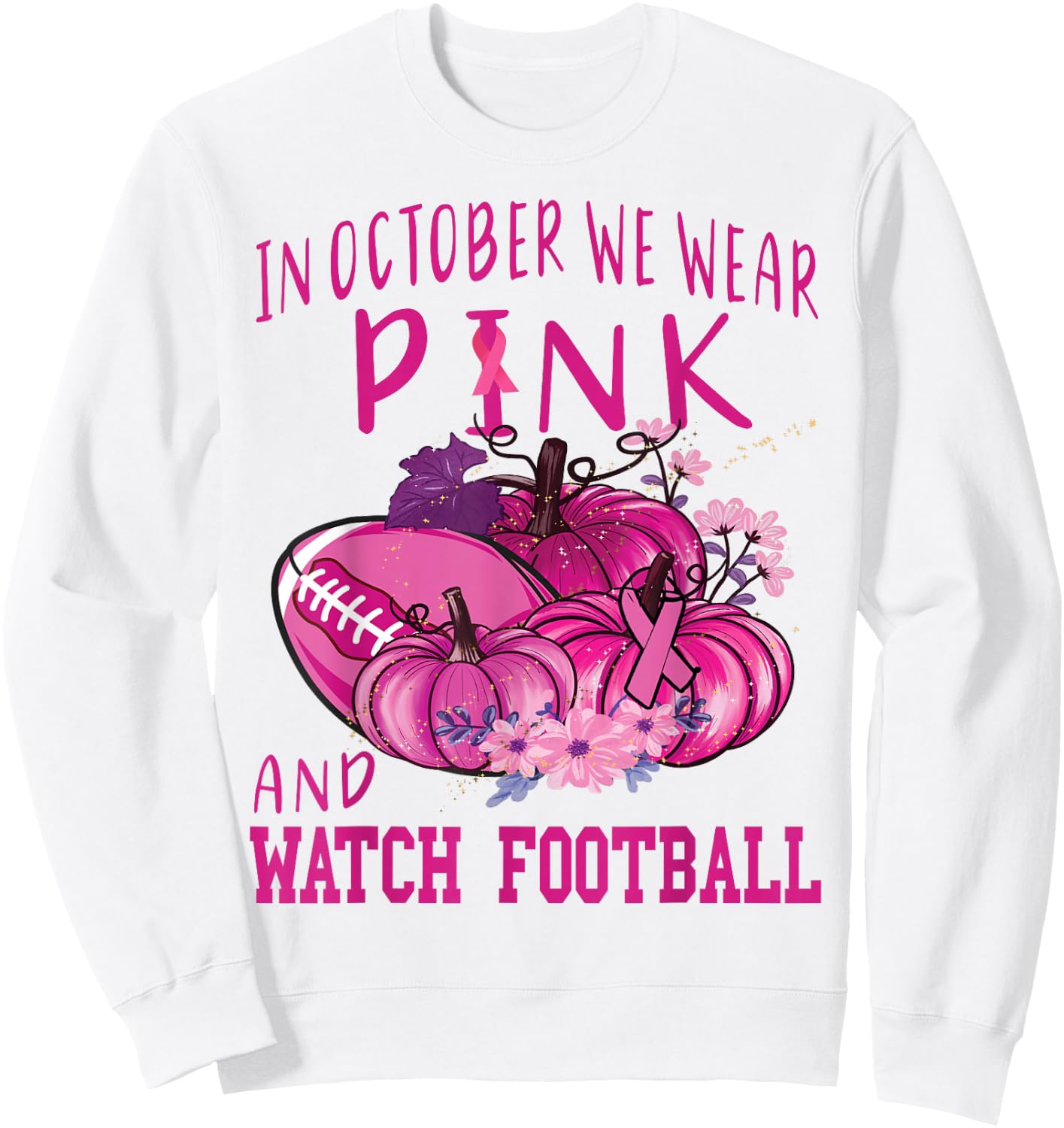 In October We Wear Pink And Watch Football Breast Cancer Sweatshirt - Sweatshirt | White