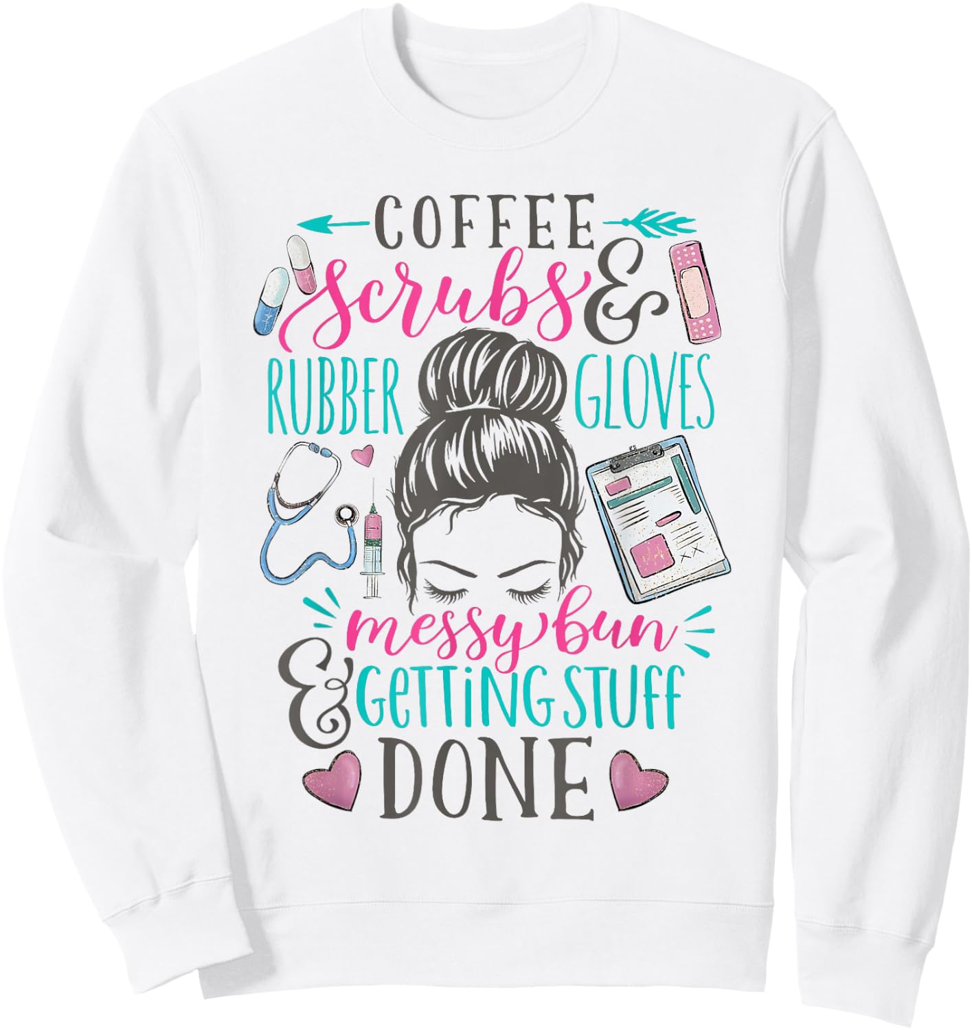Nurse Saying Messy Bun Coffee Scrubs Rubber Gloves Life Sweatshirt - Sweatshirt | White