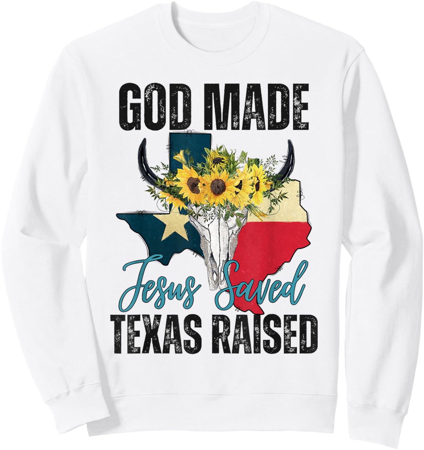 God Made Jesus Saved Texas Raised - Texas Pride Flag Map Sweatshirt - Sweatshirt | White