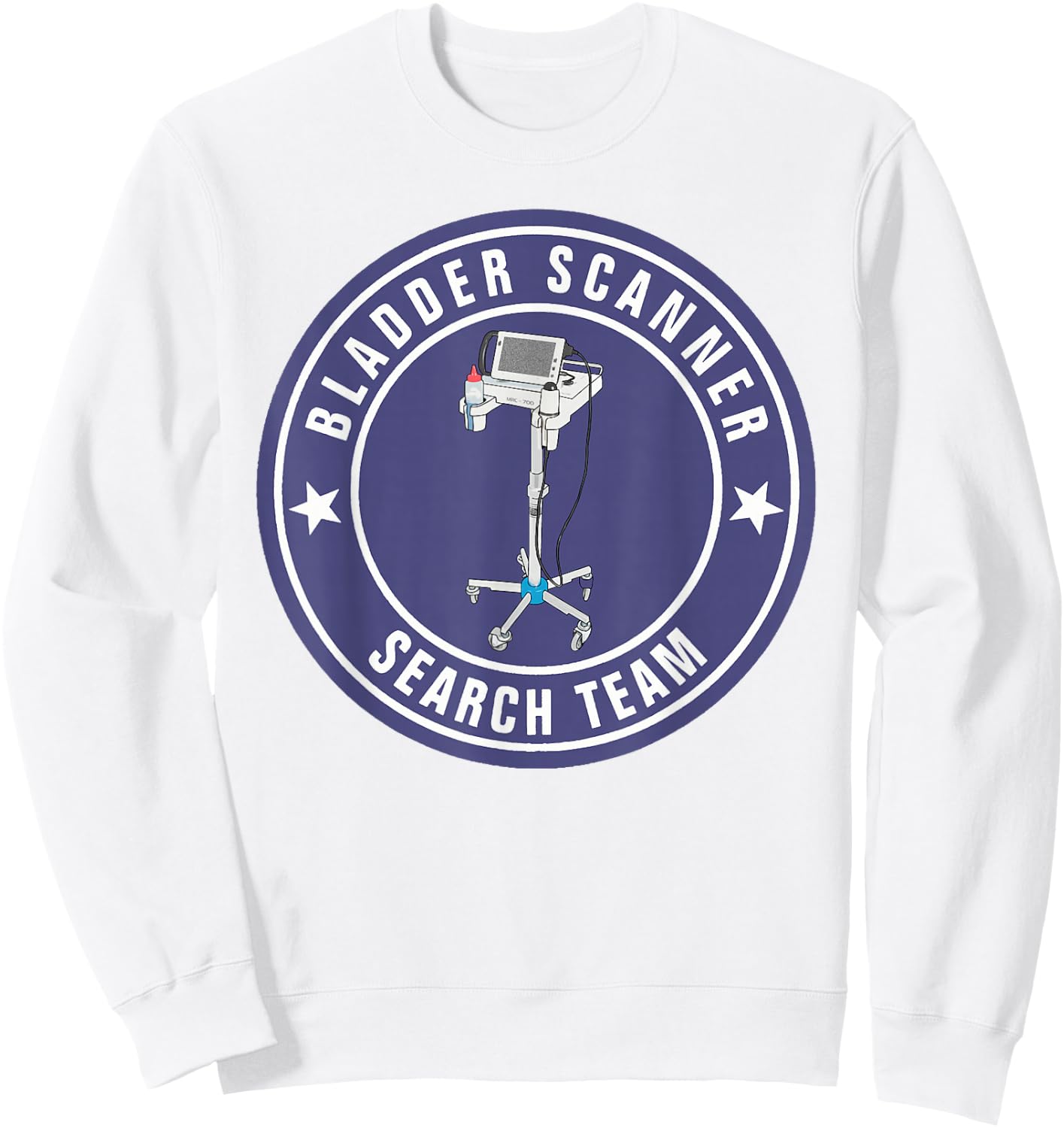 Funny Nurse Bladder Scanner Search Team Ed Er ICU Med Surg N Sweatshirt - Sweatshirt | White