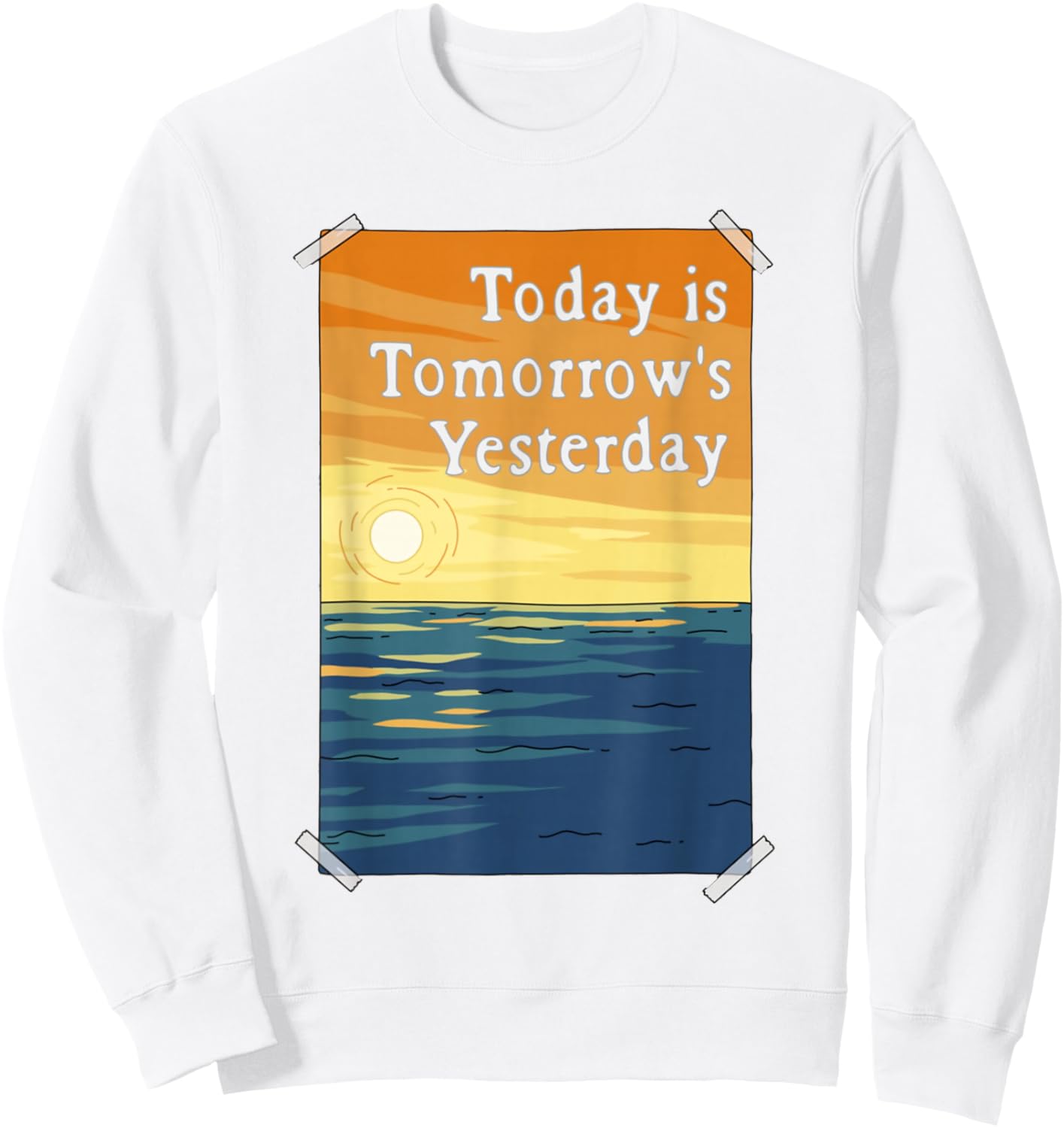 Today is Tomorrow's Yesterday Sweatshirt - Sweatshirt | White